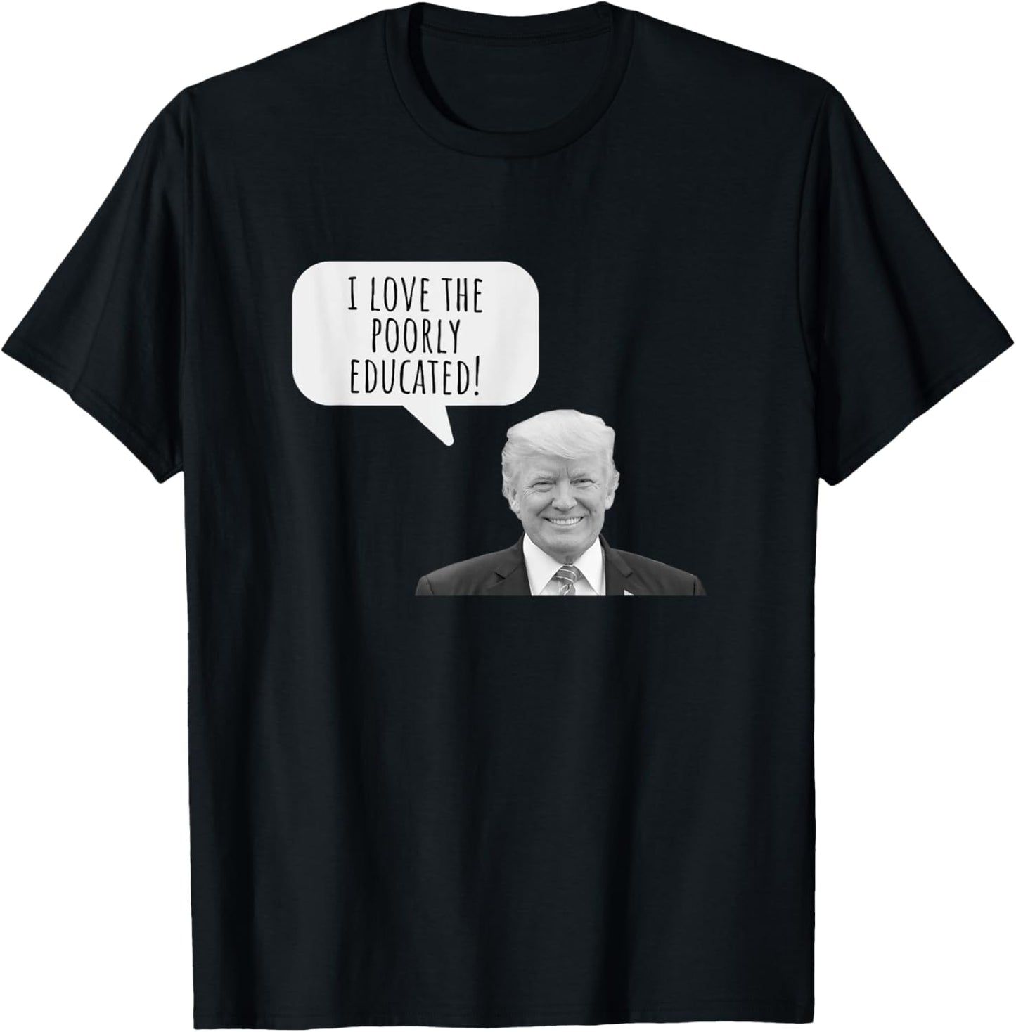 Funny I Love the Poorly Educated Design T-Shirt - T-Shirt | Black