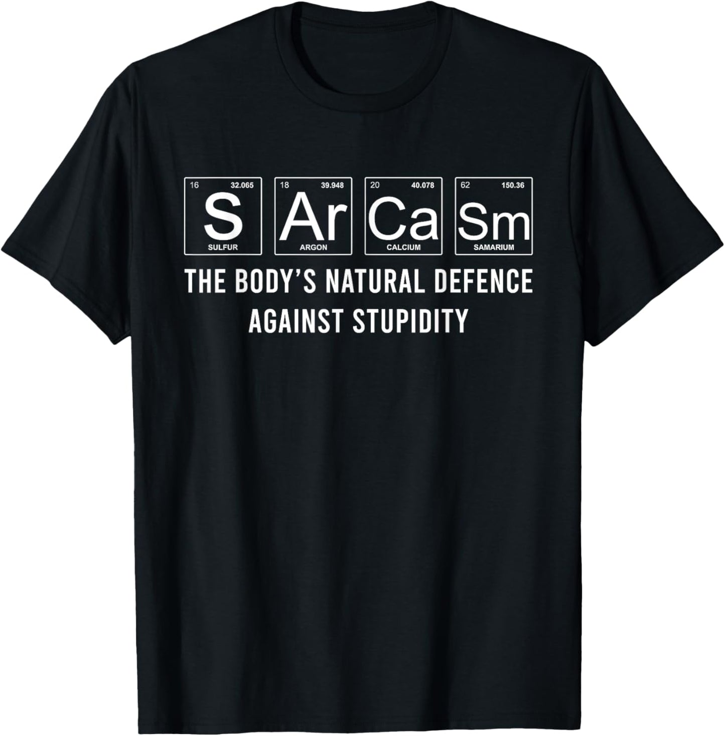 Sarcasm is the body's natural defense against stupidity T-Shirt - T-Shirt | Black