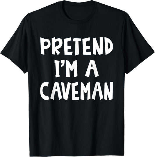 Pretend I'm A Caveman Matching Costume Lazy Easy Halloween T-Shirt - T-Shirt | Black