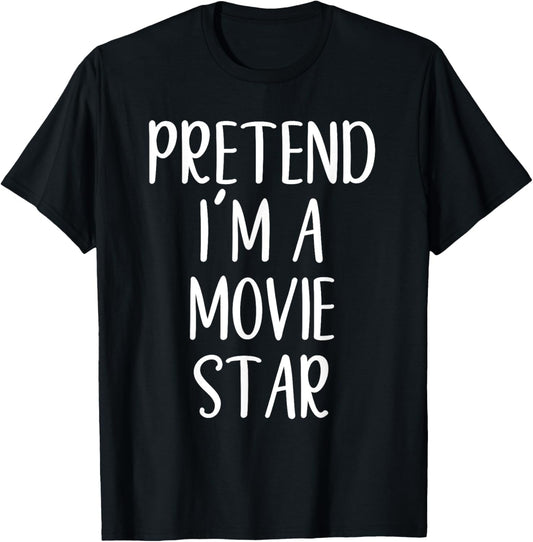 Funny Pretend I'm A Movie Star Costume Halloween Easy T-Shirt - T-Shirt | Black