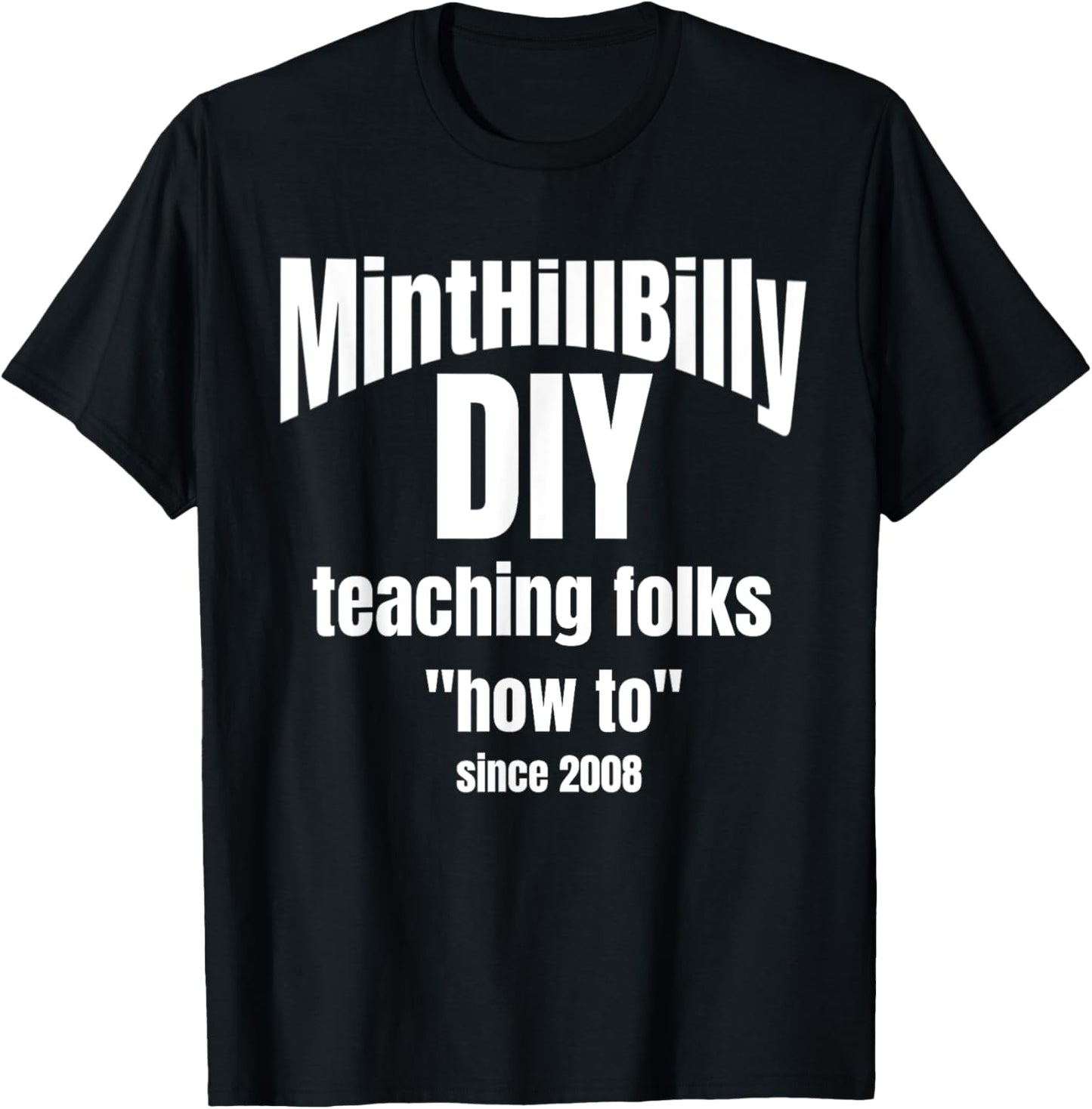 MintHillBilly DIY Teaching Folks How To since 2008 T-Shirt - T-Shirt | Black