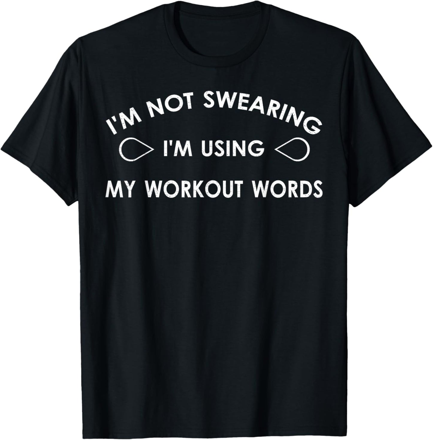 I'm Not Swearing I'm Using My Workout Words Funny Gym T-Shirt - T-Shirt | Black