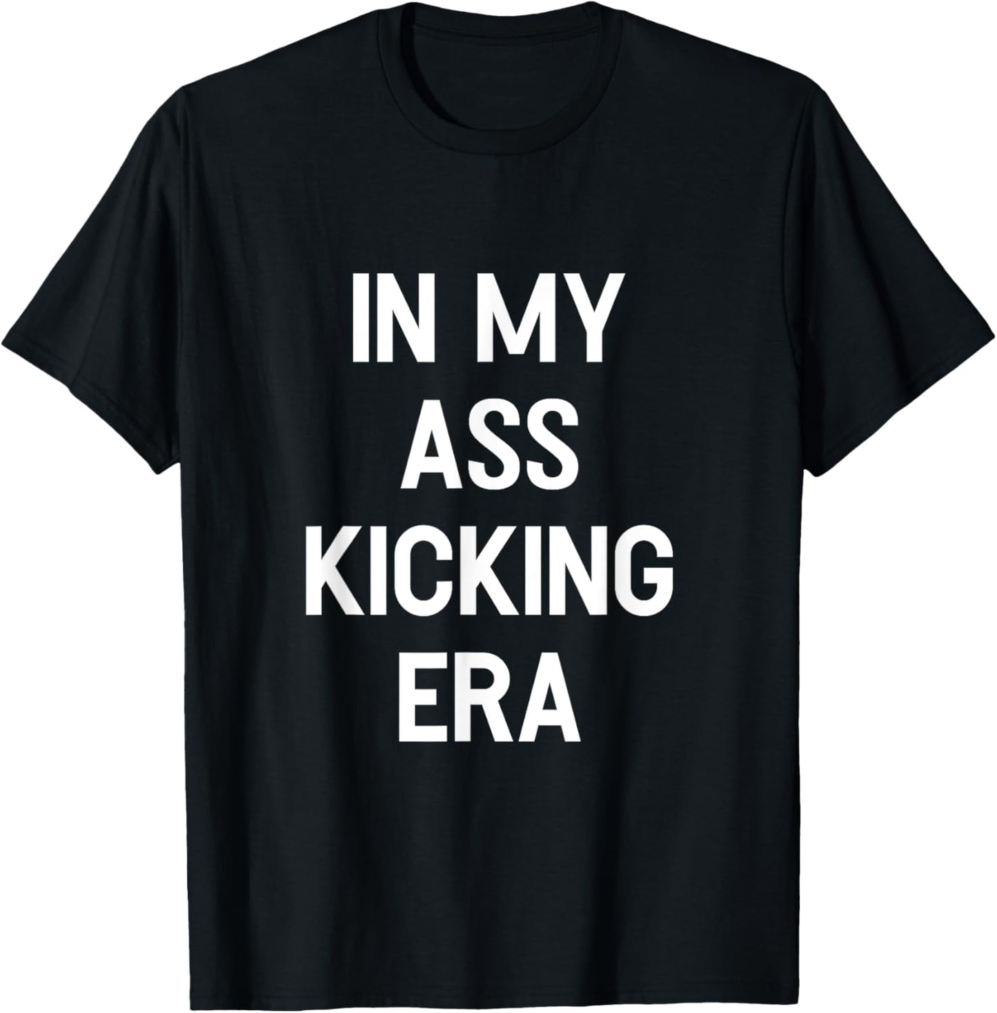 In My Ass Kicking Era Motivation Sport Competition Boxing T-Shirt - T-Shirt | Black