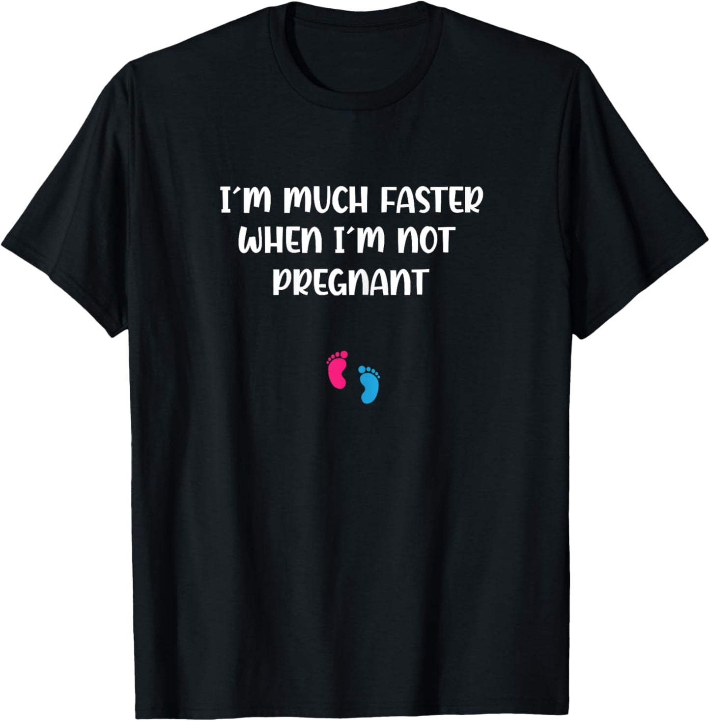 Pregnant Running I'm Much Faster When I'm Not Pregnant T-Shirt - T-Shirt | Black