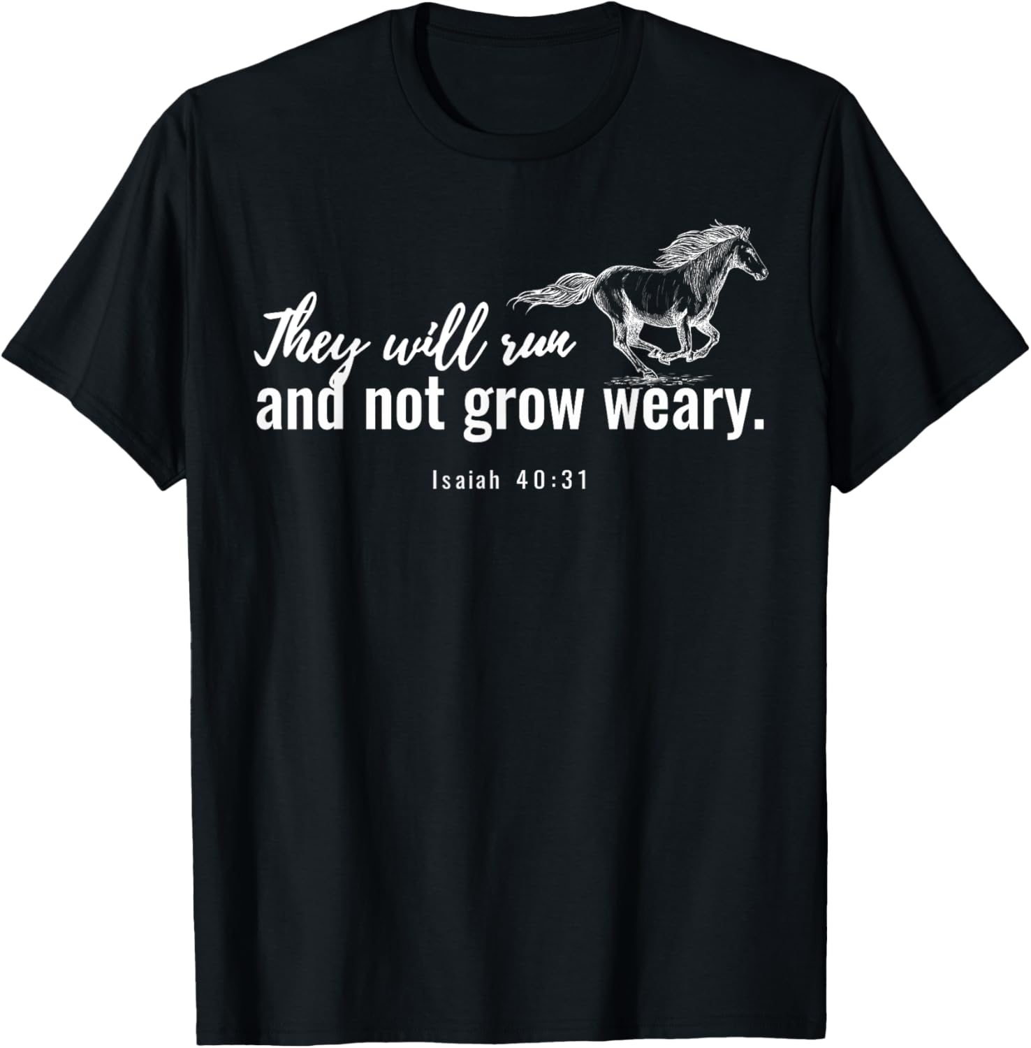 They Will Run And Not Grow Weary Isaiah 40 31 Funny Horse T-Shirt - T-Shirt | Black