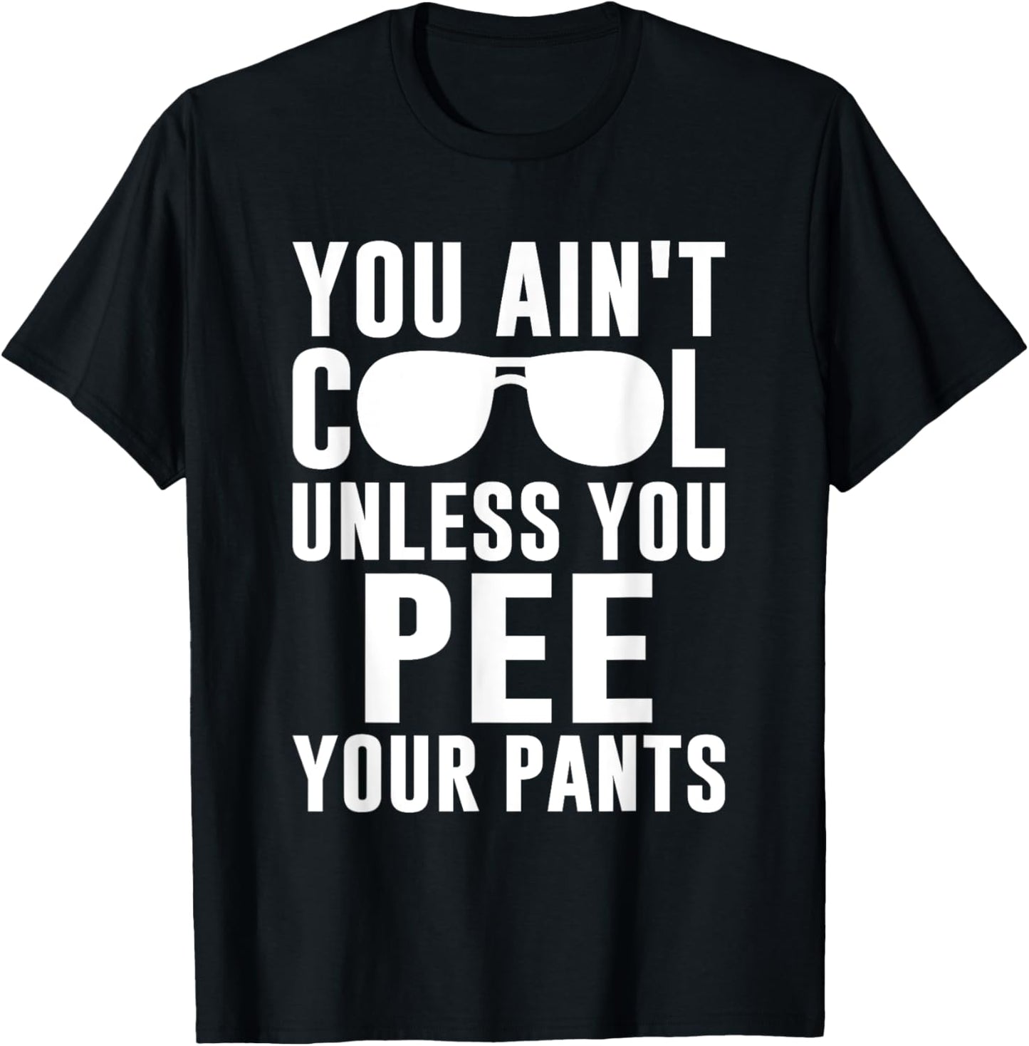Ain't Cool Pee Pants T-Shirt - T-Shirt | Black