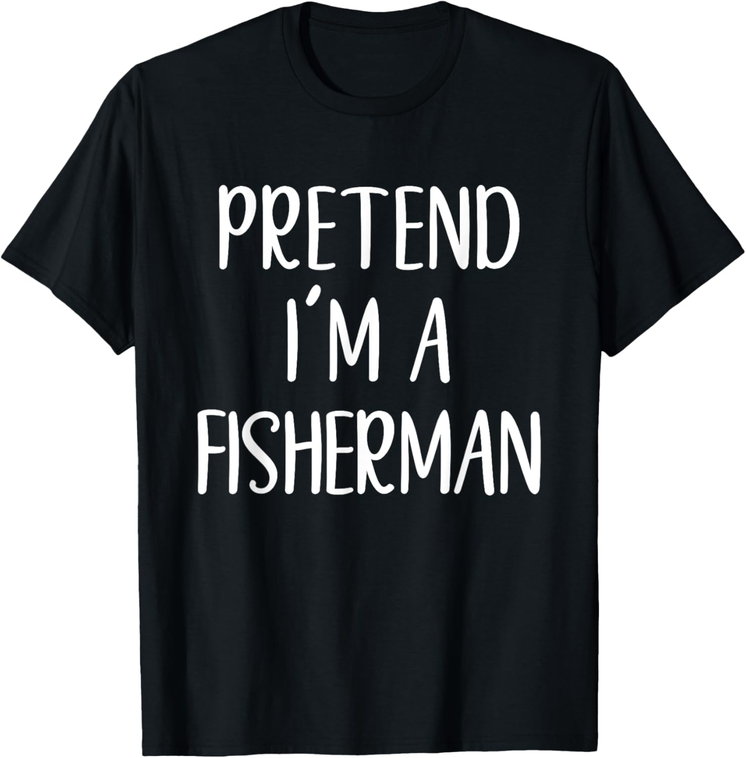 Funny Pretend I'm A Fisherman Costume Halloween Easy T-Shirt - T-Shirt | Black