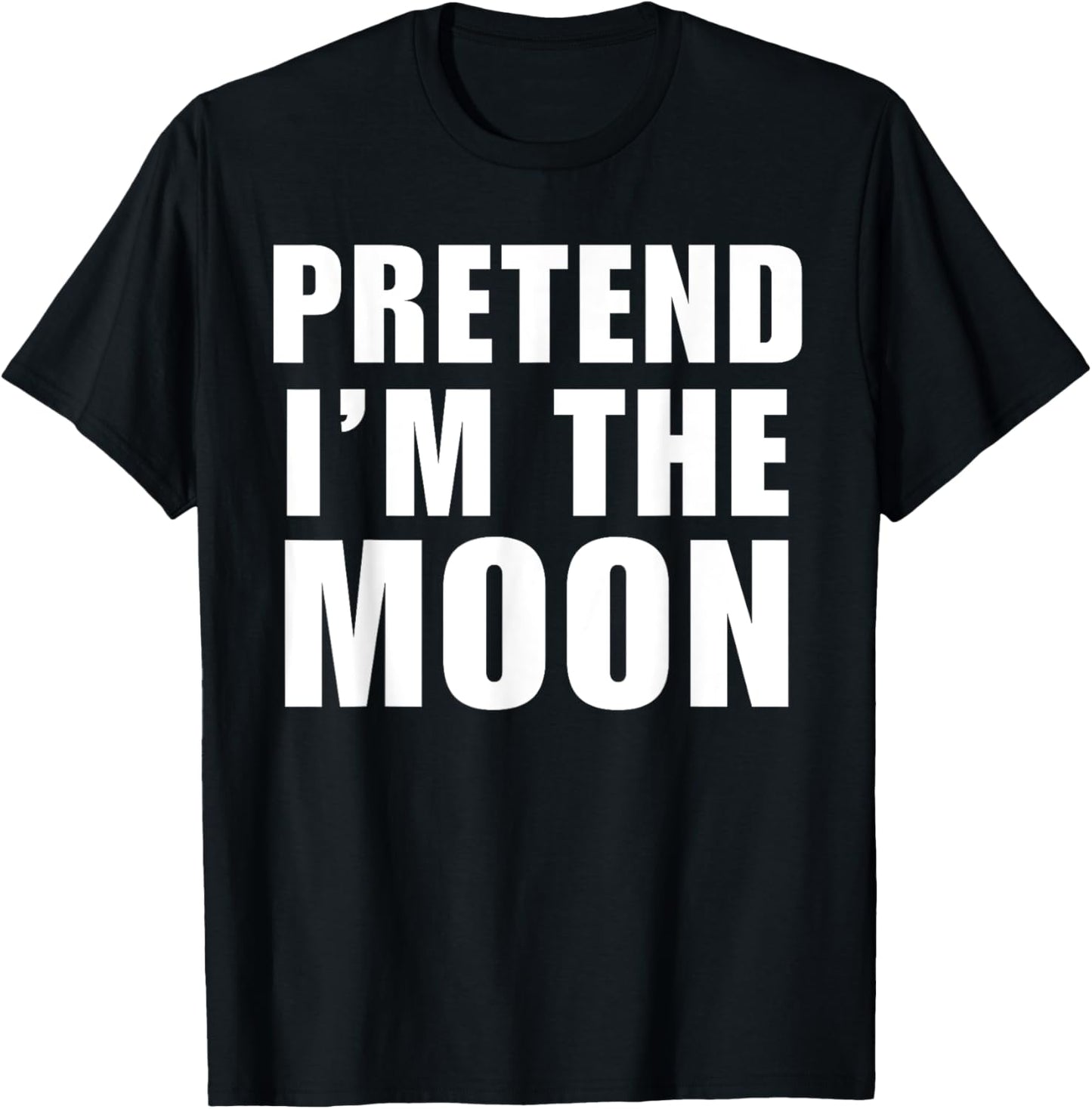 Pretend I'm The Moon Costume Halloween Lazy Easy T-Shirt - T-Shirt | Black