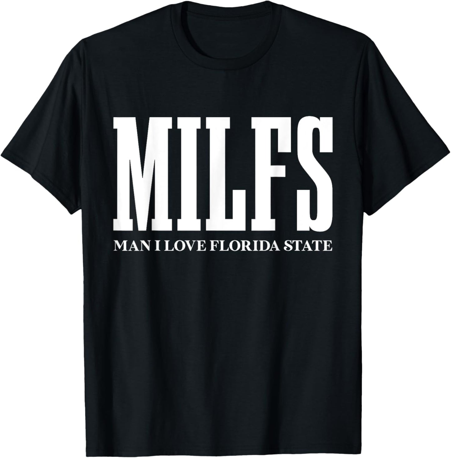 MILFS Man I Love Florida States Funny MILF Adult Humor T-Shirt - T-Shirt | Black
