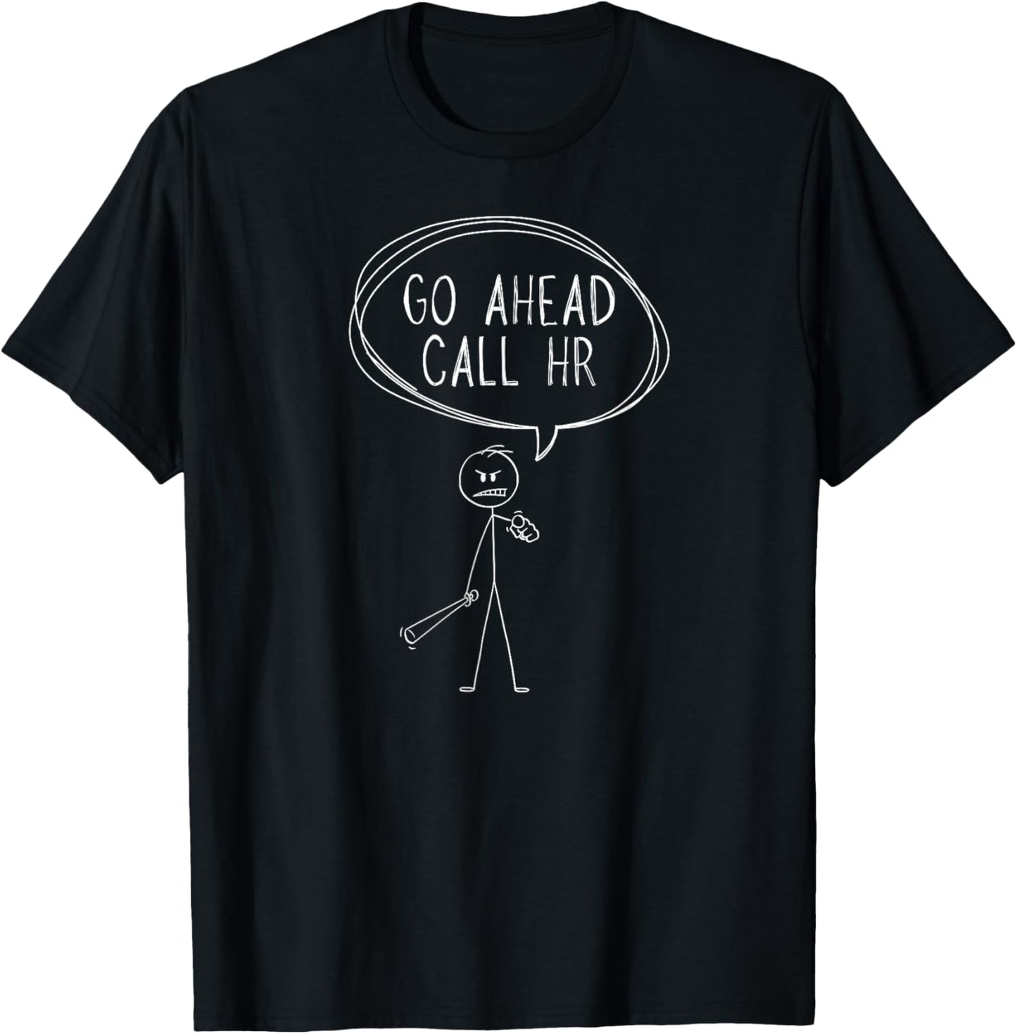 Go Ahead Call HR Funny Work Humor For Office Staff T-Shirt - T-Shirt | Black