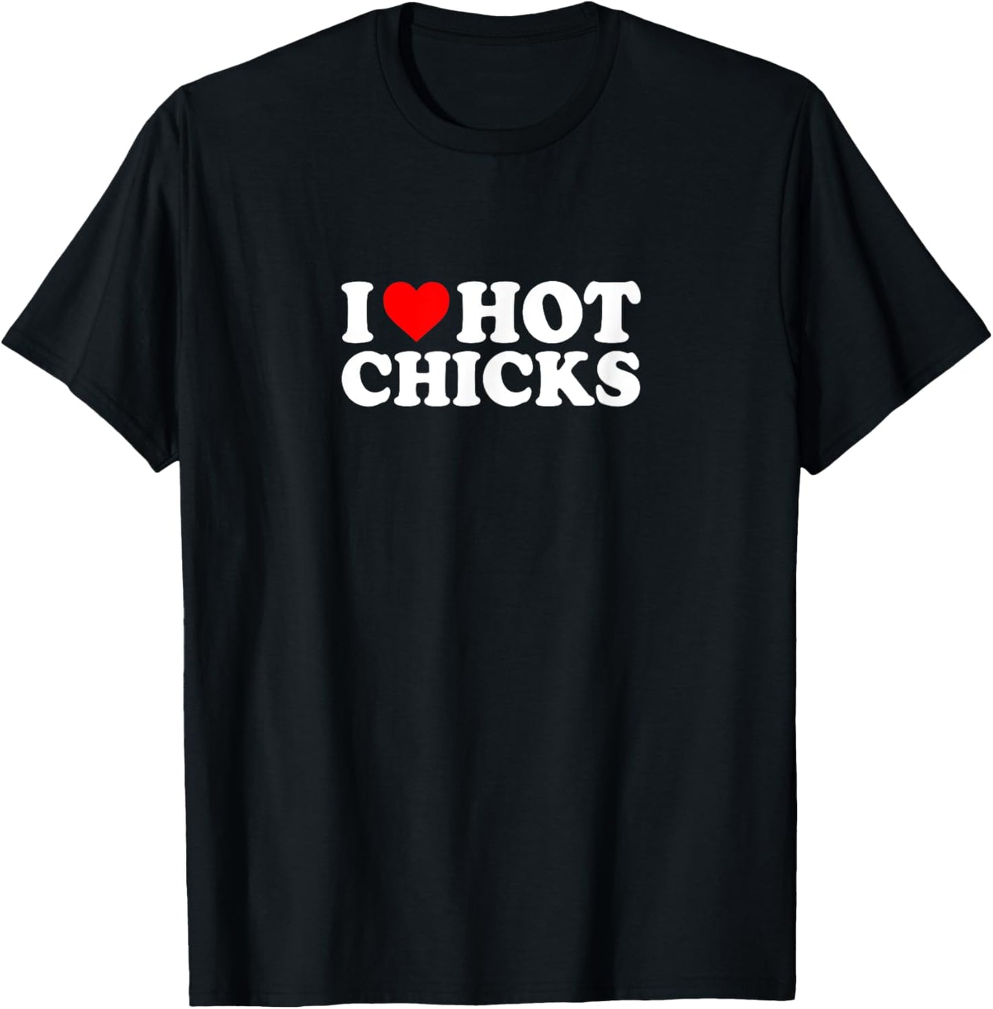 I Love Heart Hot Chicks Simple Funny Cute T-Shirt - T-Shirt | Black