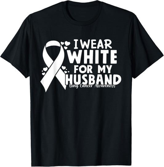 I Wear White For My Husband Lung Cancer Awareness T-Shirt - T-Shirt | Black