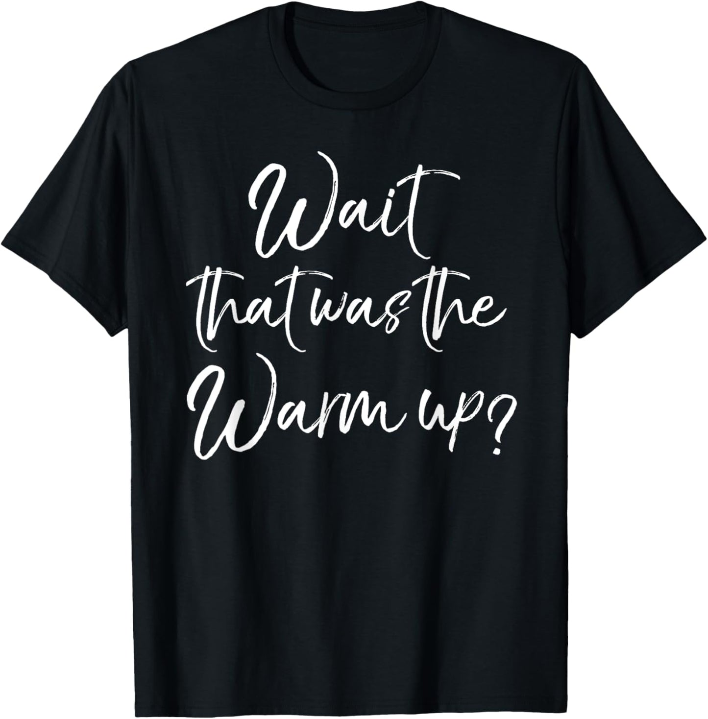 Funny High Intensity Workout Gear Wait That Was the Warmup? T-Shirt - T-Shirt | Black