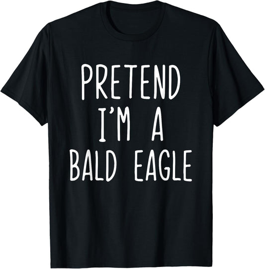 Pretend I'm A Bald Eagle Costume Halloween Lazy Adult Kids T-Shirt - T-Shirt | Black