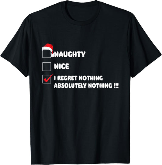 Naughty Nice I Regret Nothing - Xmas Christmas T-Shirt - T-Shirt | Black