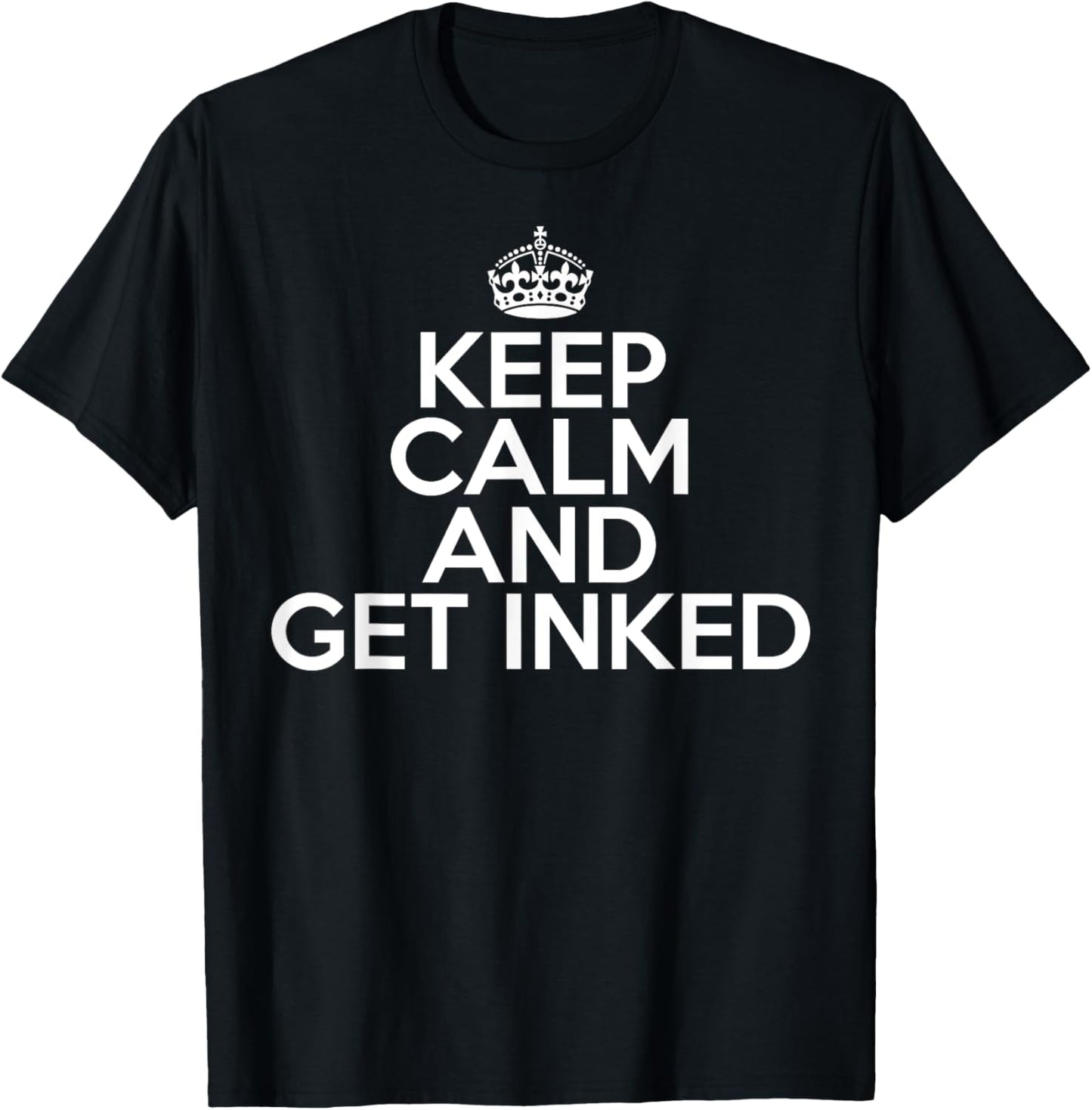 Funny Tattoo Lover Keep Calm and Get Inked T-Shirt - T-Shirt | Black