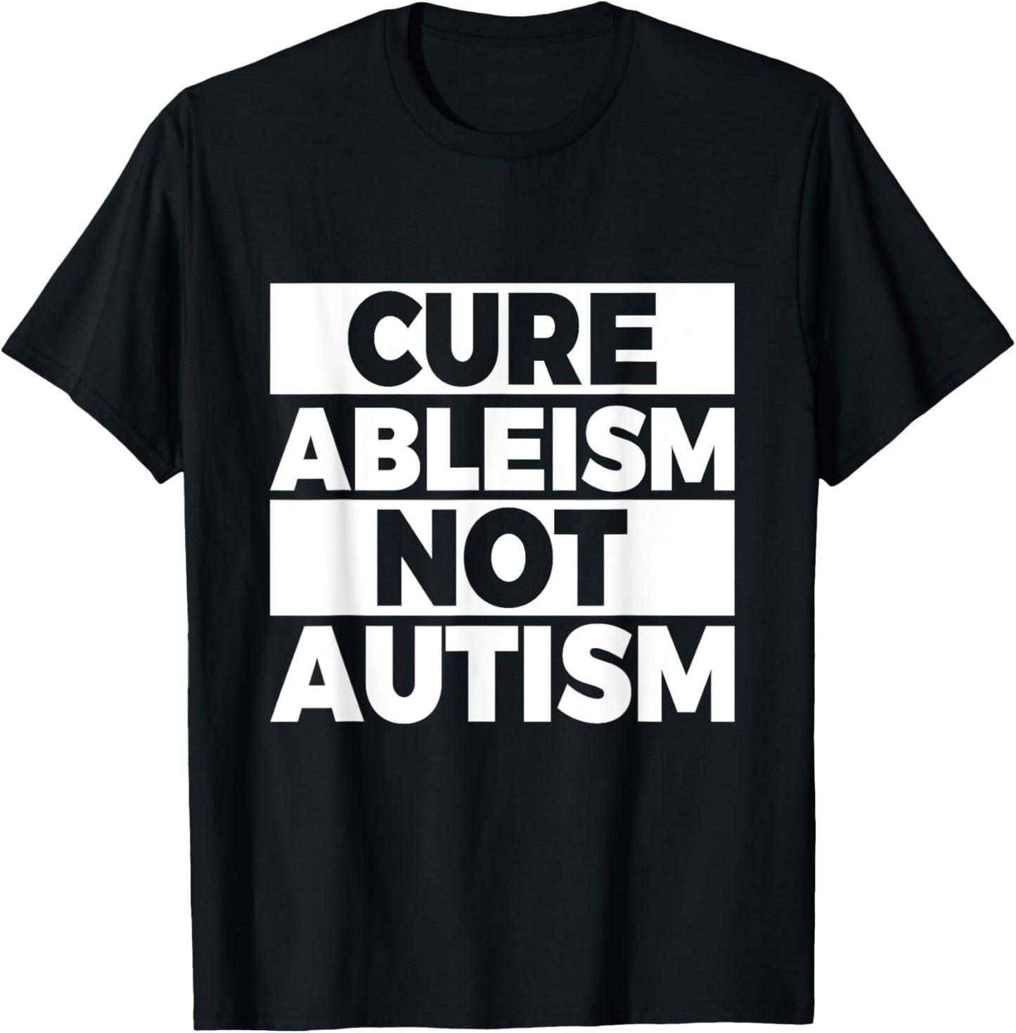 Cure ableism - not autism Quote for a Ableism protester T-Shirt - T-Shirt | Black