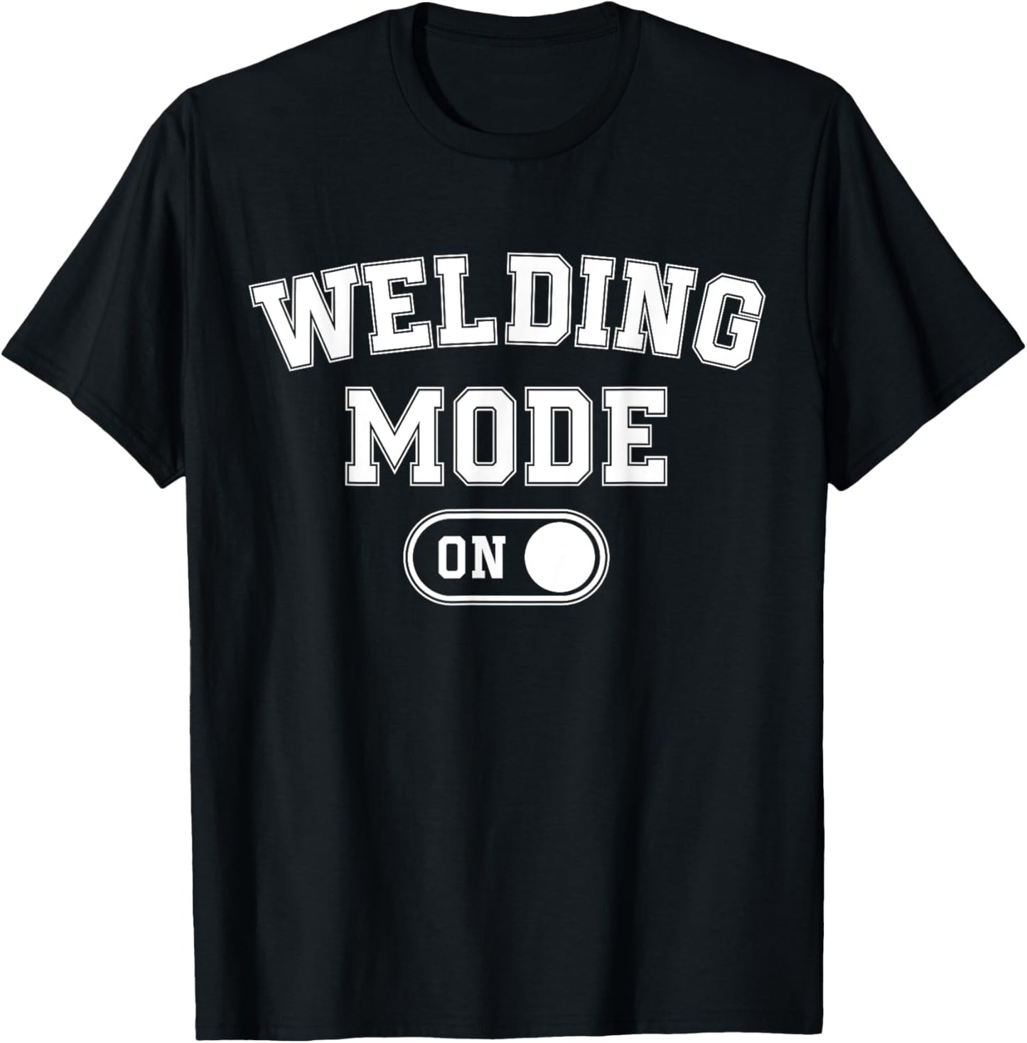 Weldng Mode On Funny Welder Gift Metal Master Metalworker T-Shirt - T-Shirt | Black