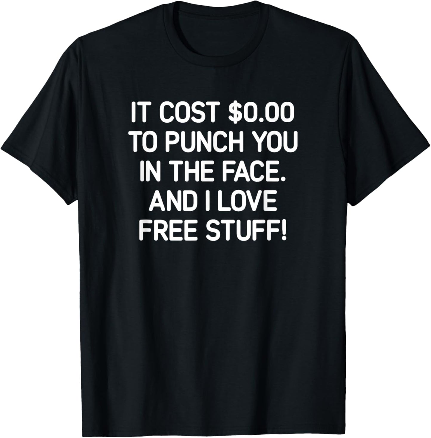 It Costs $0.00 To Punch You In The Face, Funny, Jokes T-Shirt - T-Shirt | Black