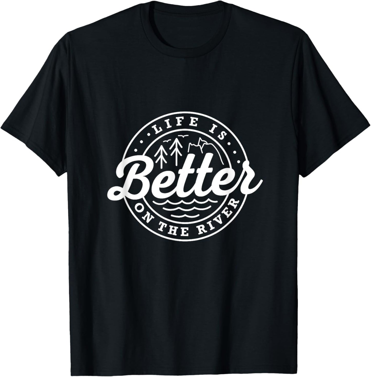Life Is Better On the River Fishing Quotes Fisherman Angler T-Shirt - T-Shirt | Black