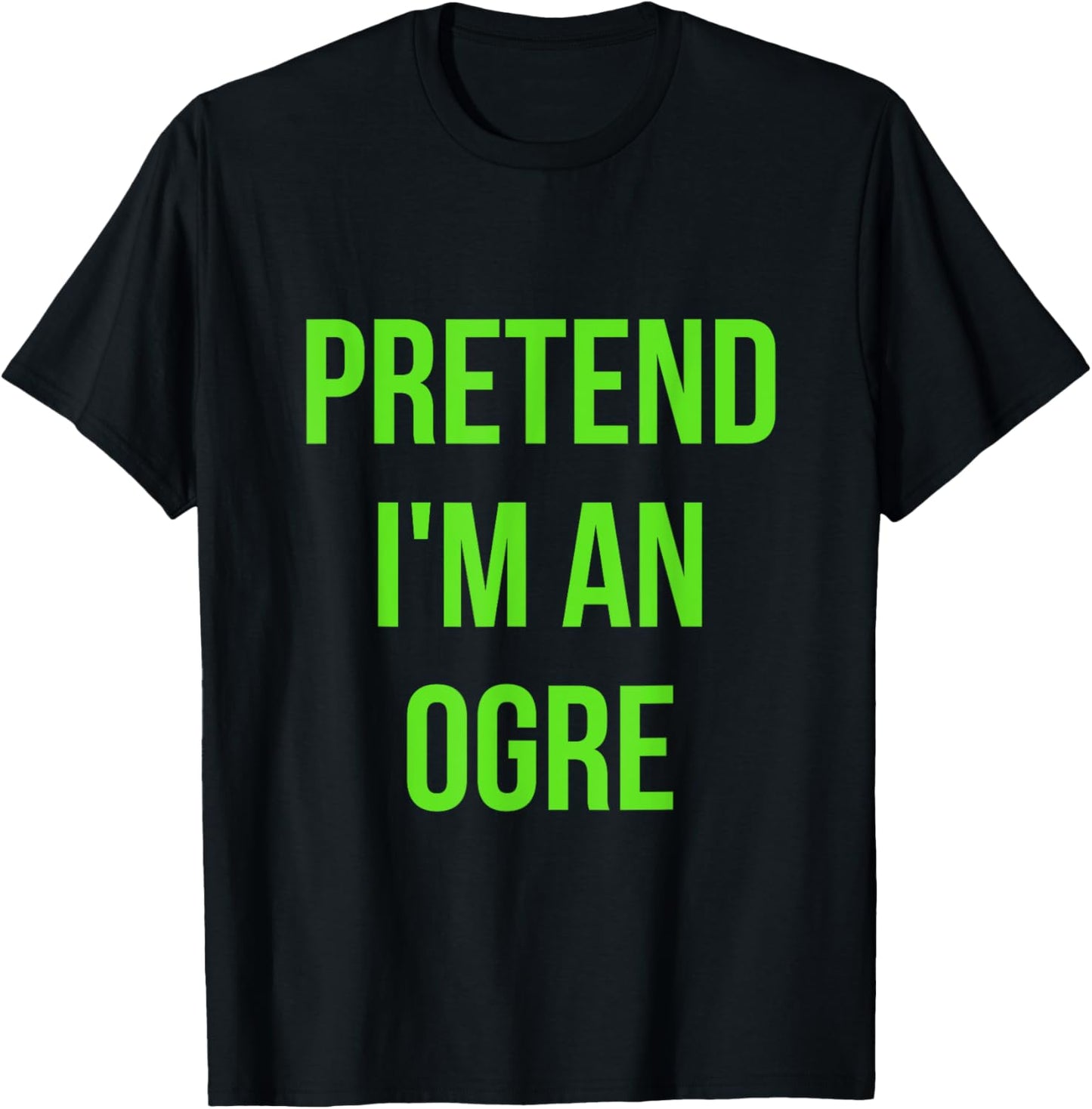 Pretend I'm an Ogre Shirt Adult Costume Halloween Brown T-Shirt - T-Shirt | Black