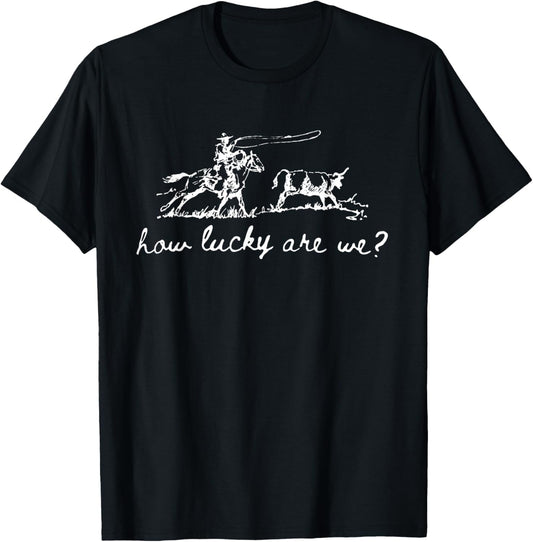 How Lucky Are We, Vintage Cowboy Western, Lucky Cowboy T-Shirt - T-Shirt | Black