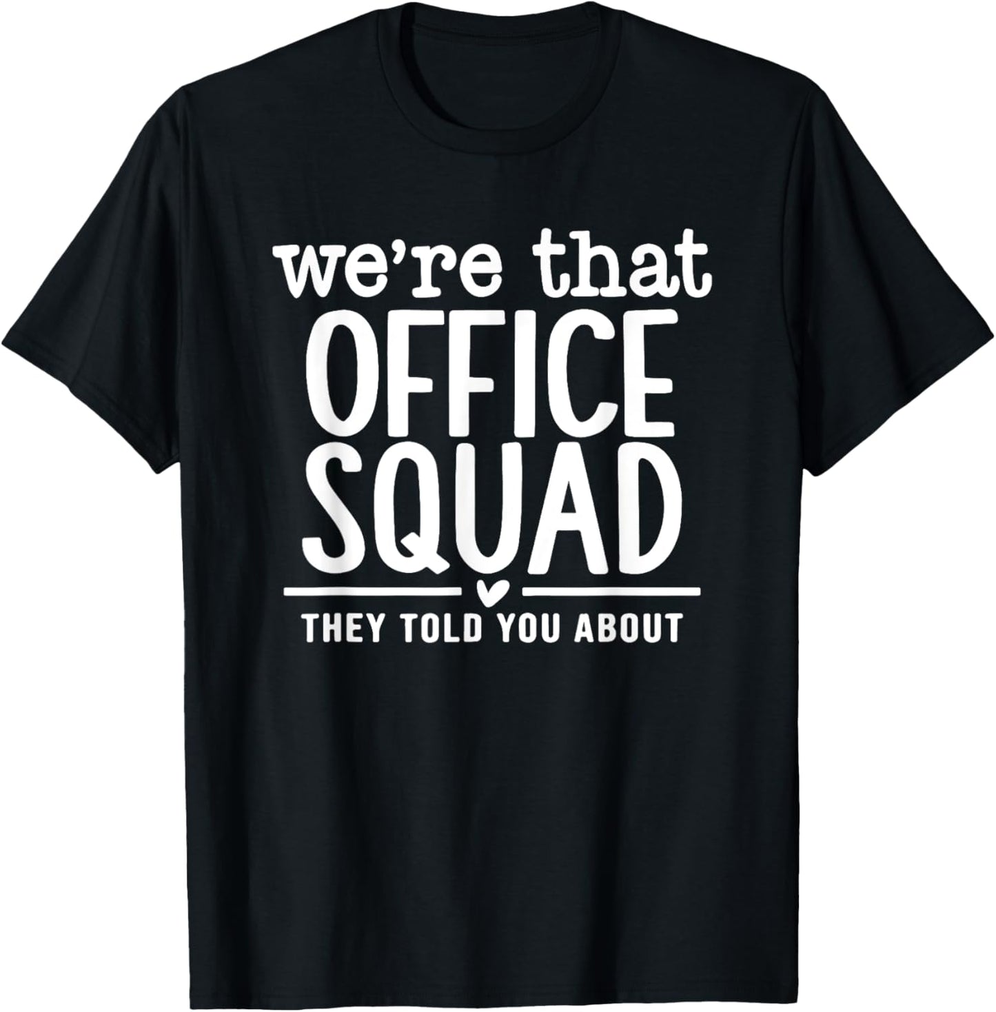 We're That Office Squad They Told You About T-Shirt - T-Shirt | Black