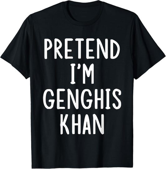Pretend I'm Genghis Khan Easy Halloween Matching Costume T-Shirt - T-Shirt | Black