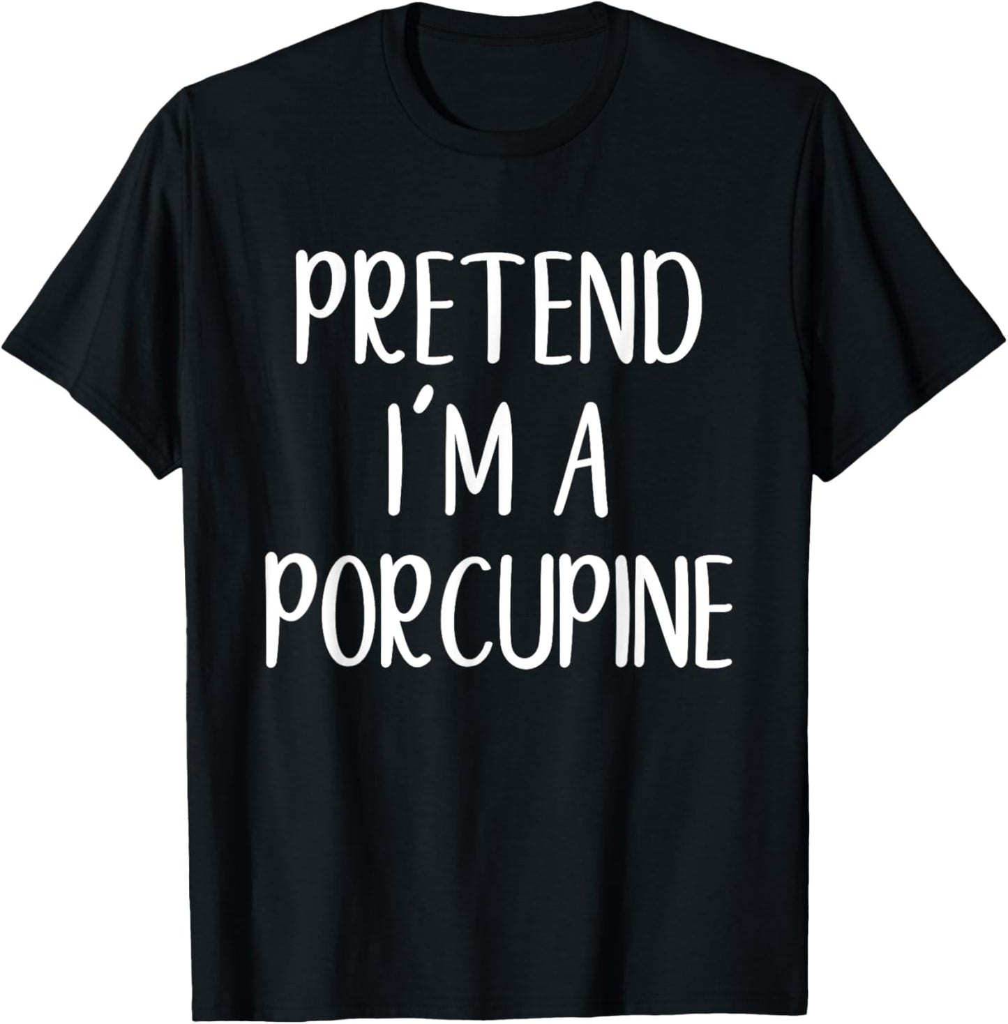 Funny Pretend I'm A Porcupine Costume Halloween Easy T-Shirt - T-Shirt | Black