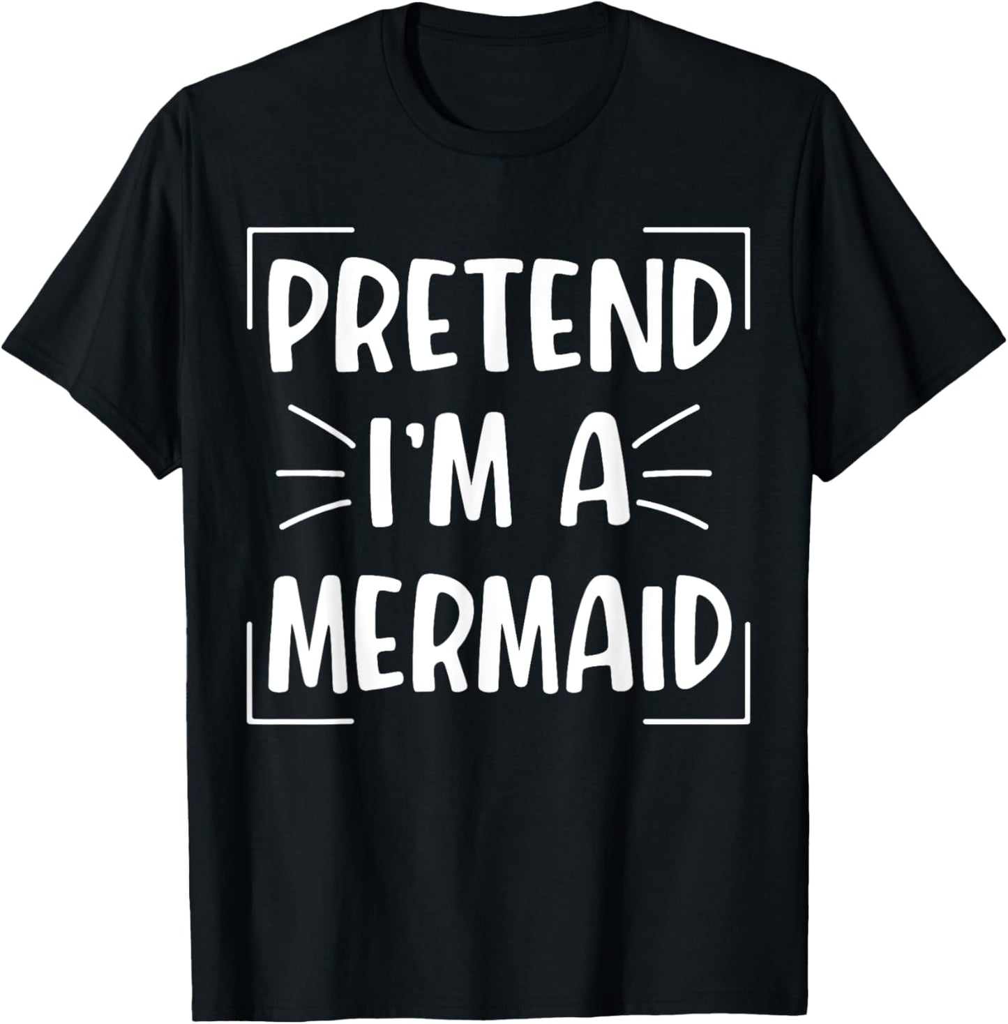 Pretend I'm A Mermaid Funny Halloween Mermaid Costume Women T-Shirt - T-Shirt | Black