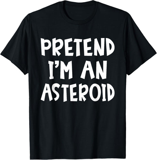 Pretend I'm An Asteroid Matching Costume Lazy Easy Halloween T-Shirt - T-Shirt | Black