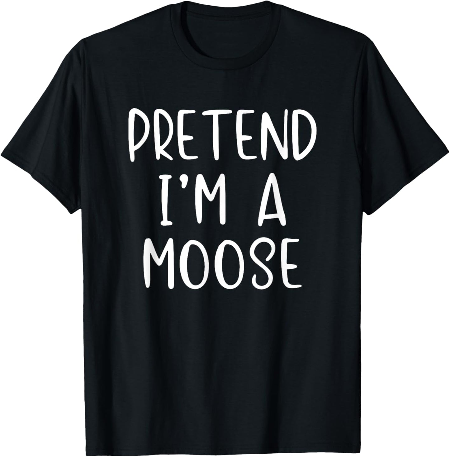 Pretend I'm A Moose Costume Halloween Lazy Quick Funny T-Shirt - T-Shirt | Black