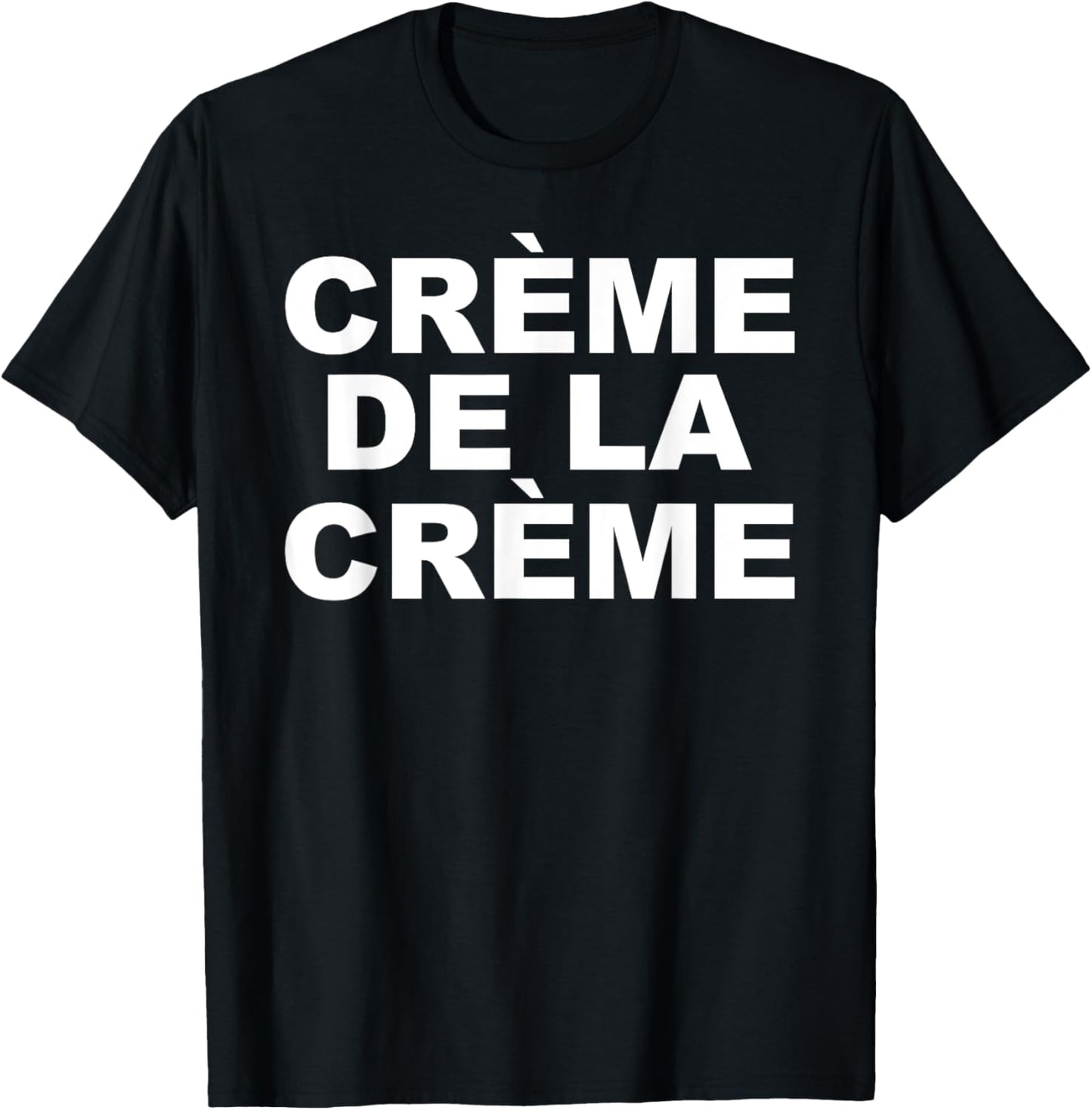Crème De La Crème T-Shirt - T-Shirt | Black