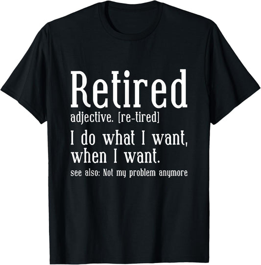 Funny Retired Retirement Defintion Humor T-Shirt - T-Shirt | Black