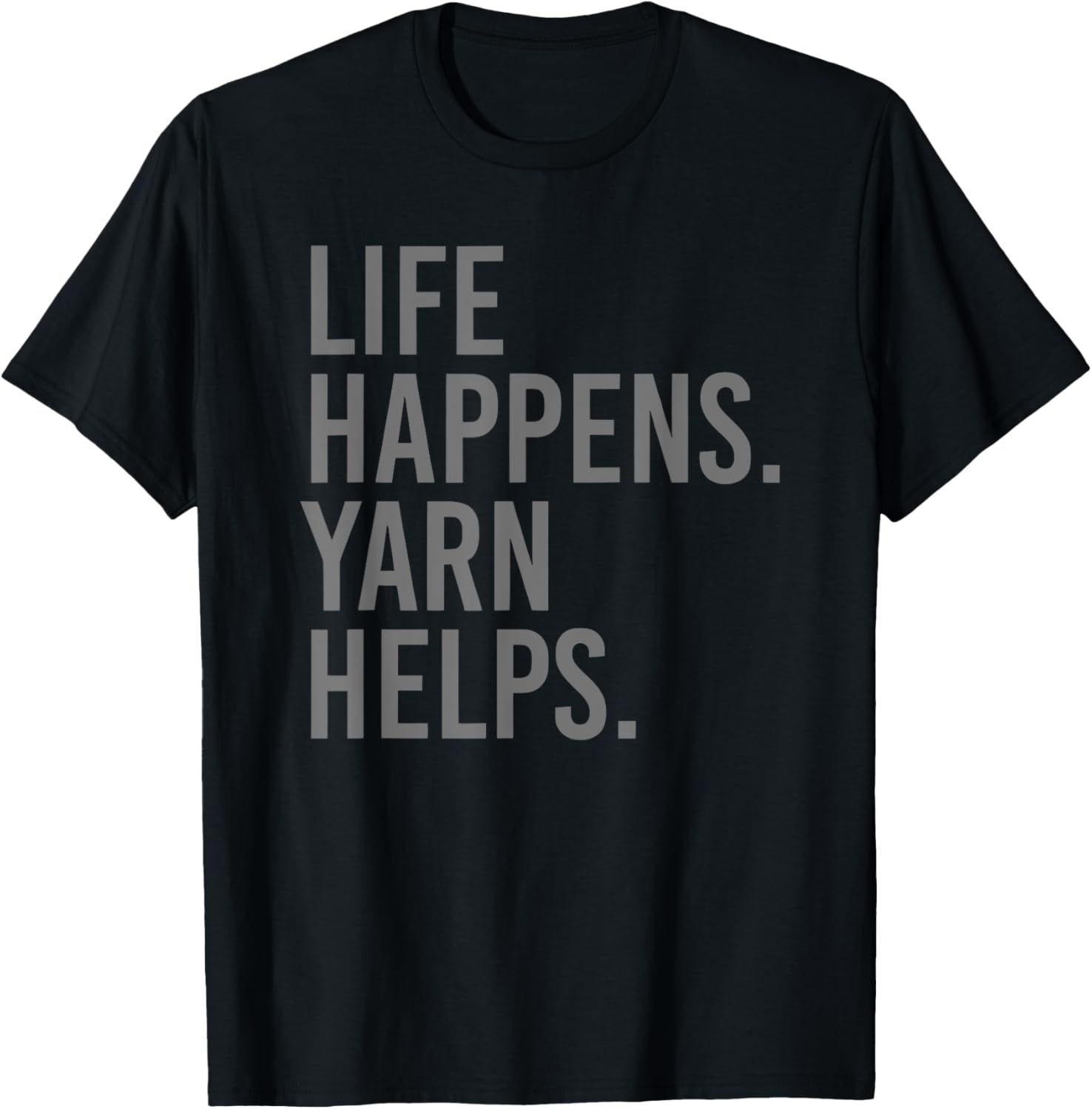 Life Happens Yarn Helps T-Shirt - T-Shirt | Black