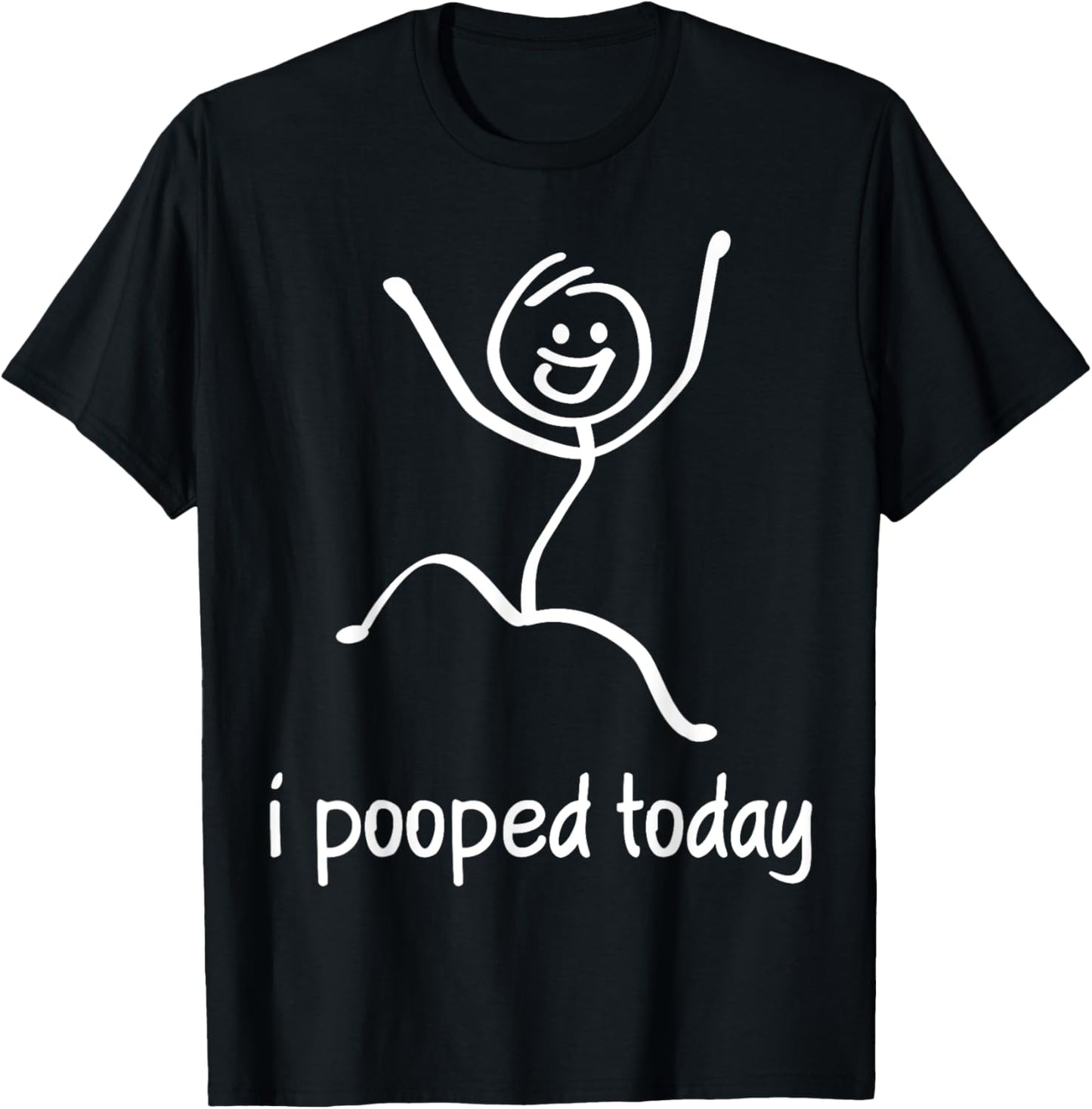 I Pooped Today T-Shirt - T-Shirt | Black