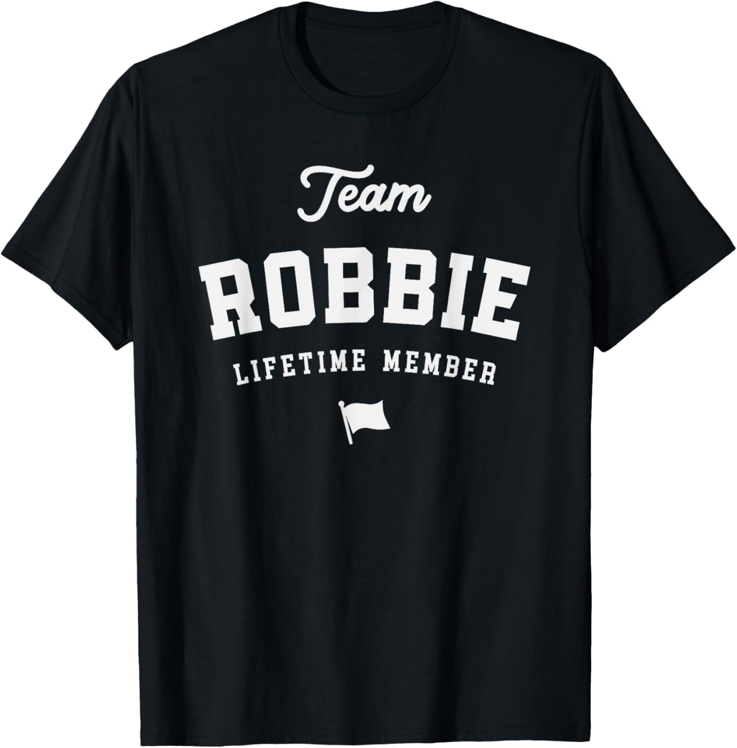 Team Robbie Lifetime Member Funny Name Robbie T-Shirt - T-Shirt | Black