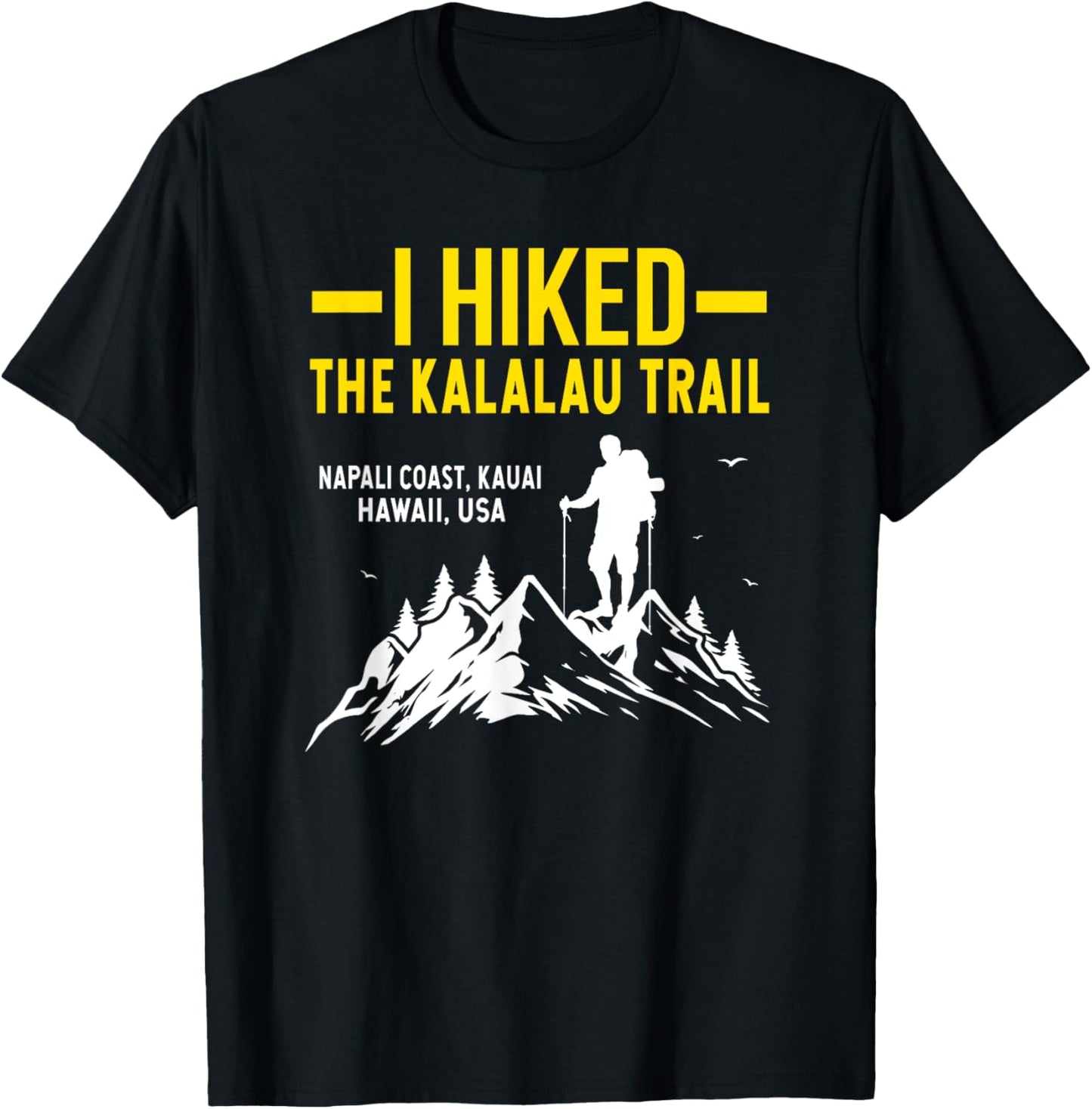 Hiking Trails Gifts And Shirts I Hiked The Kalalau Trail T-Shirt - T-Shirt | Black