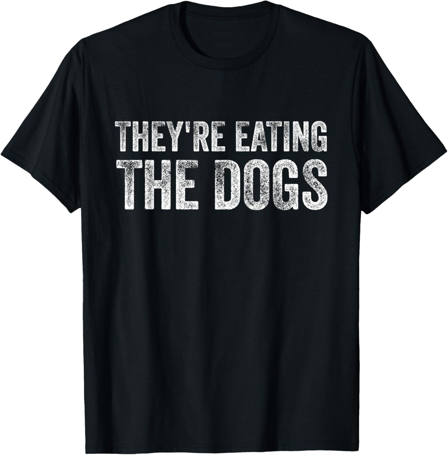 They're eating the dogs Trump 2024 America election T-Shirt - T-Shirt | Black