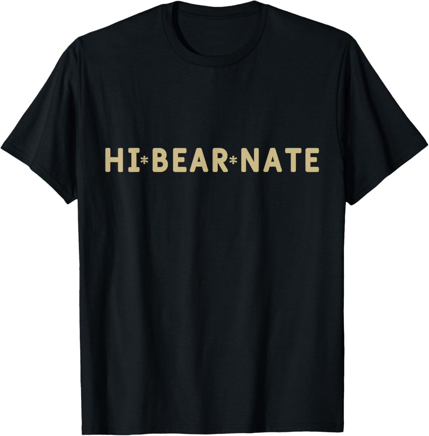 Hi Bear Nate Funny T-Shirt - T-Shirt | Black