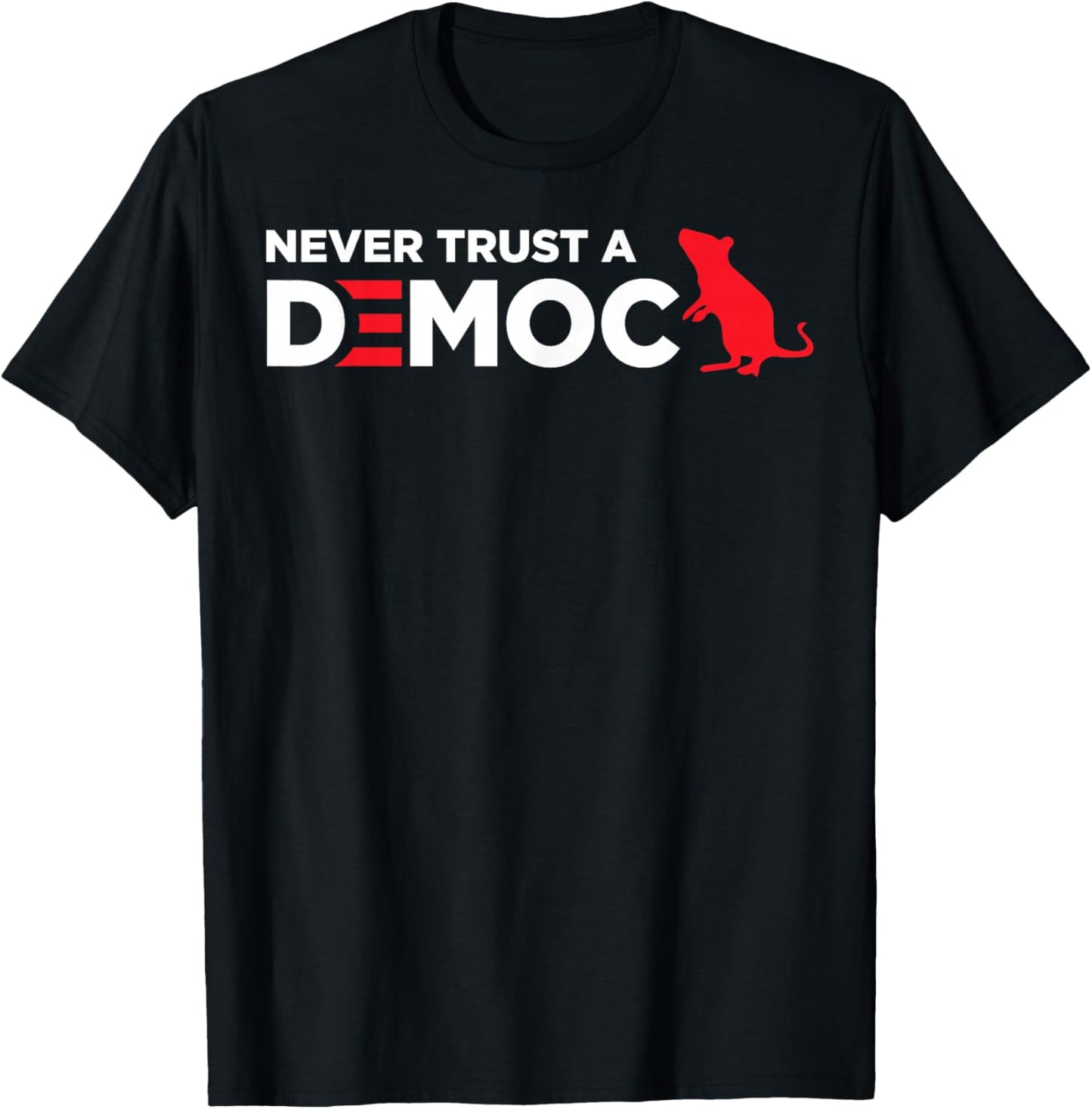 Never Trust A Democrat T-Shirt - T-Shirt | Black