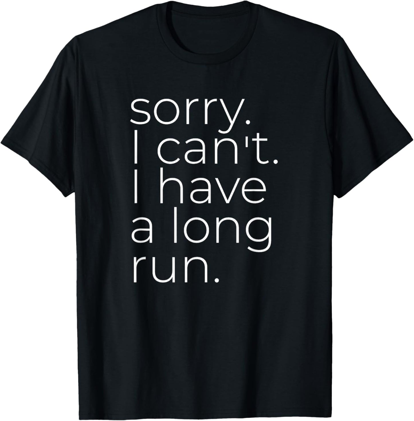 Sorry I Can't I Have A Long Run, Marathon Runner T-Shirt - T-Shirt | Black
