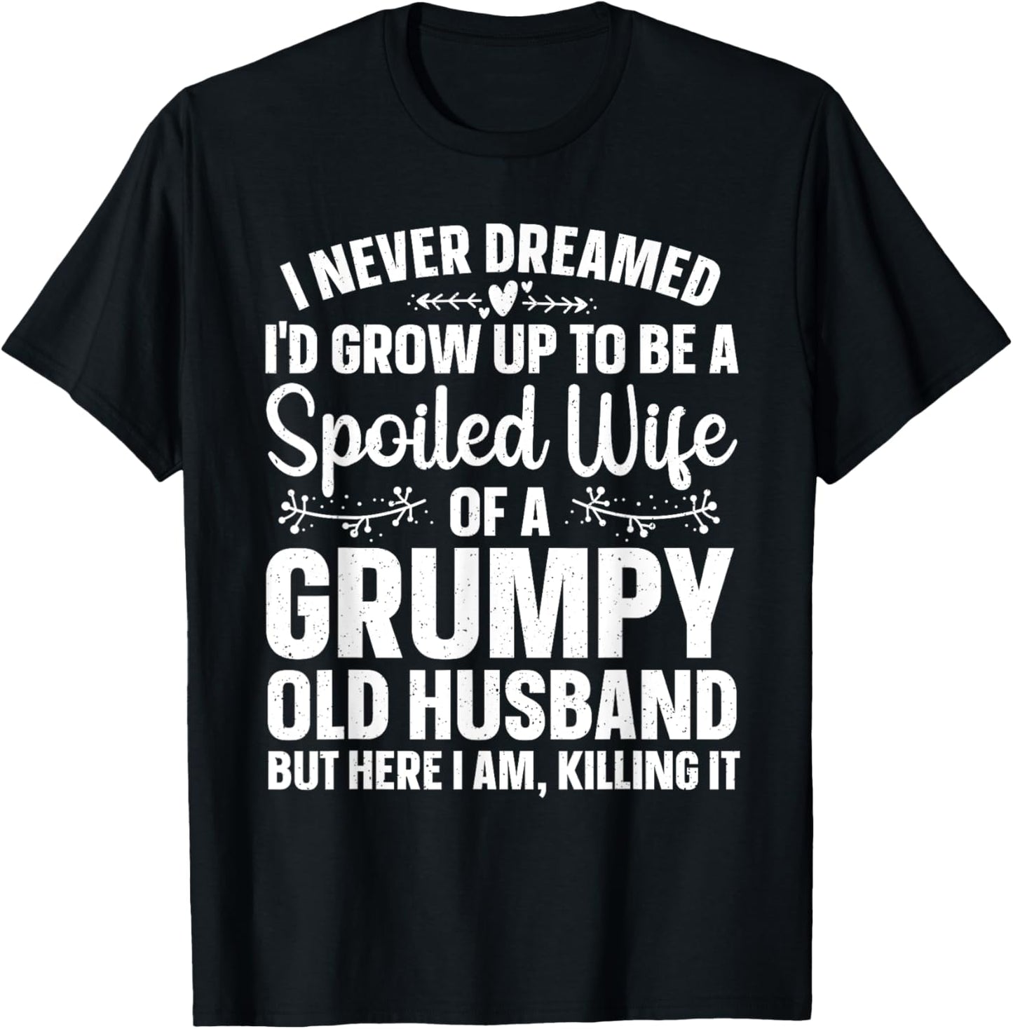Funny Spoiled Wife Art Girls Grumpy Old Husband T-Shirt - T-Shirt | Black