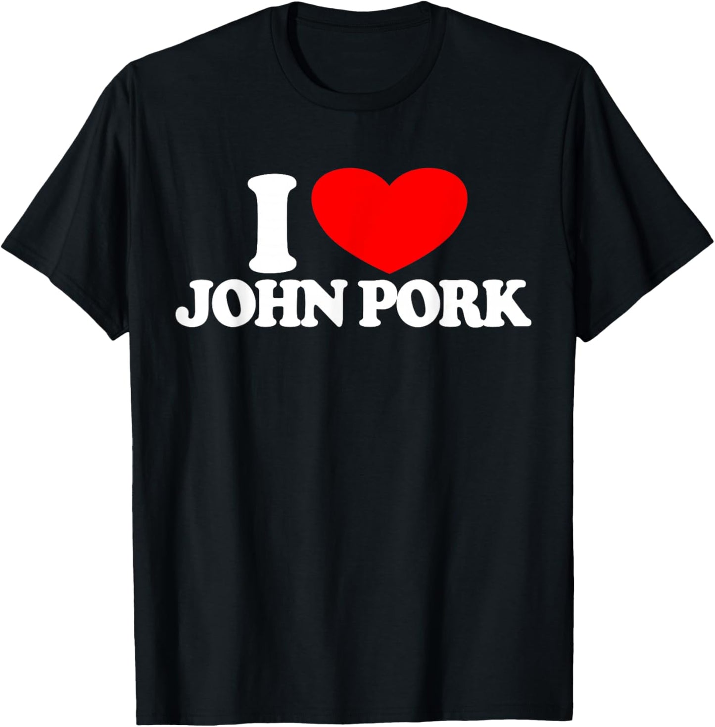 I Love John Pork Red Heart John Pork Meme John Pork T-Shirt - T-Shirt | Black