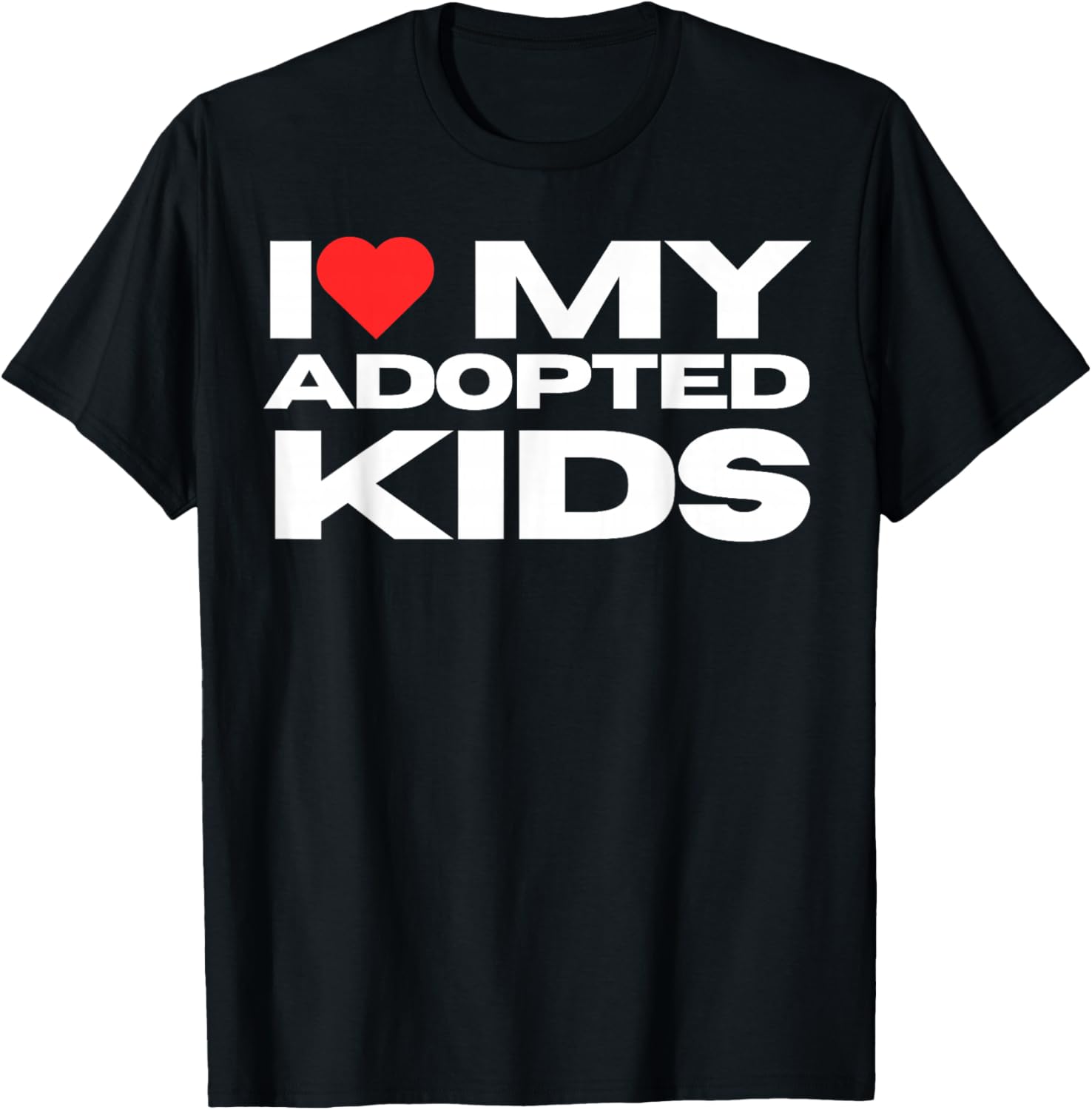 I Love My Adopted Kids I Heart My Adopted Kids Adoption T-Shirt - T-Shirt | Black