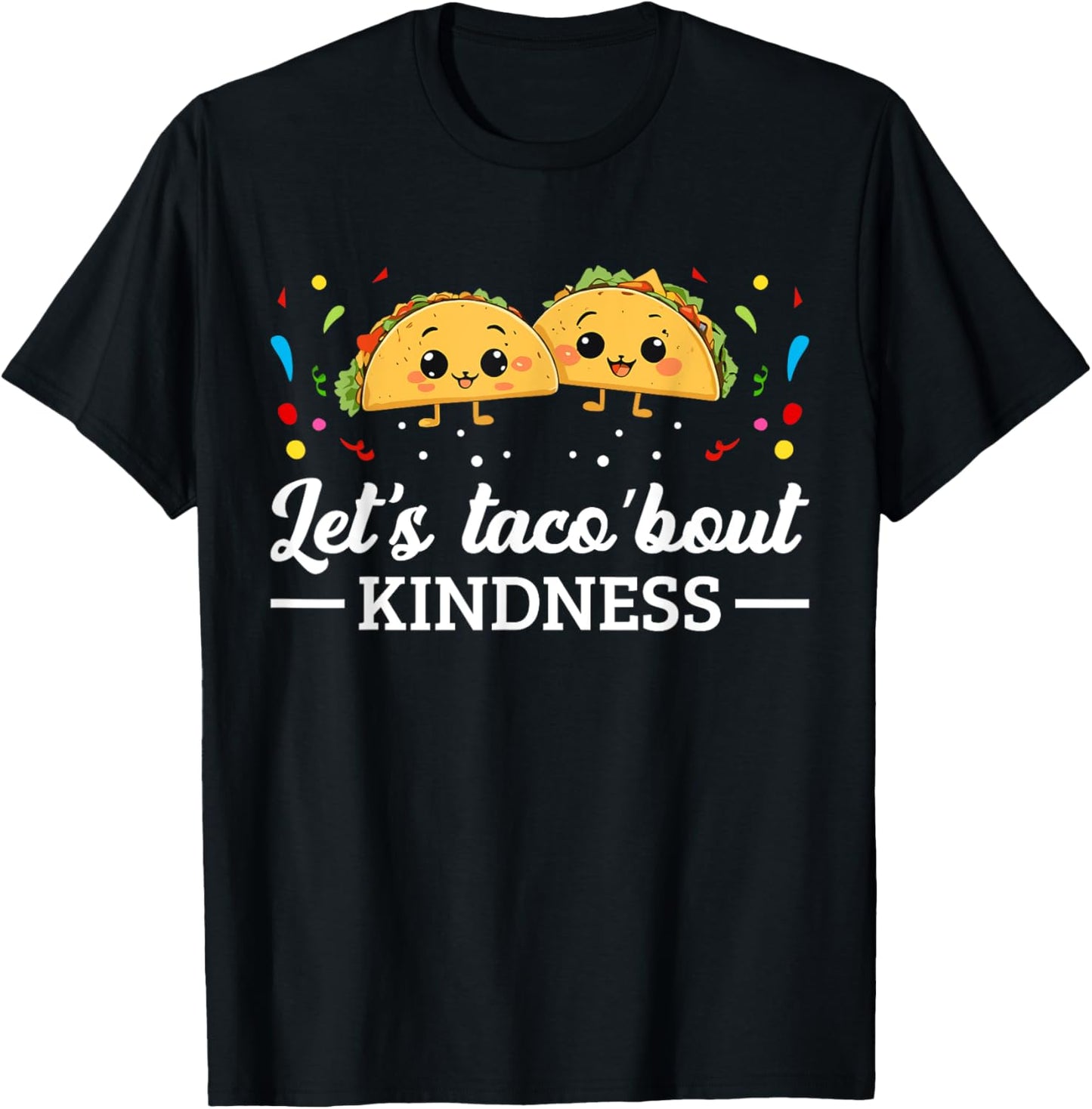 Let's Taco 'Bout Kindness Taco Food Lover T-Shirt - T-Shirt | Black