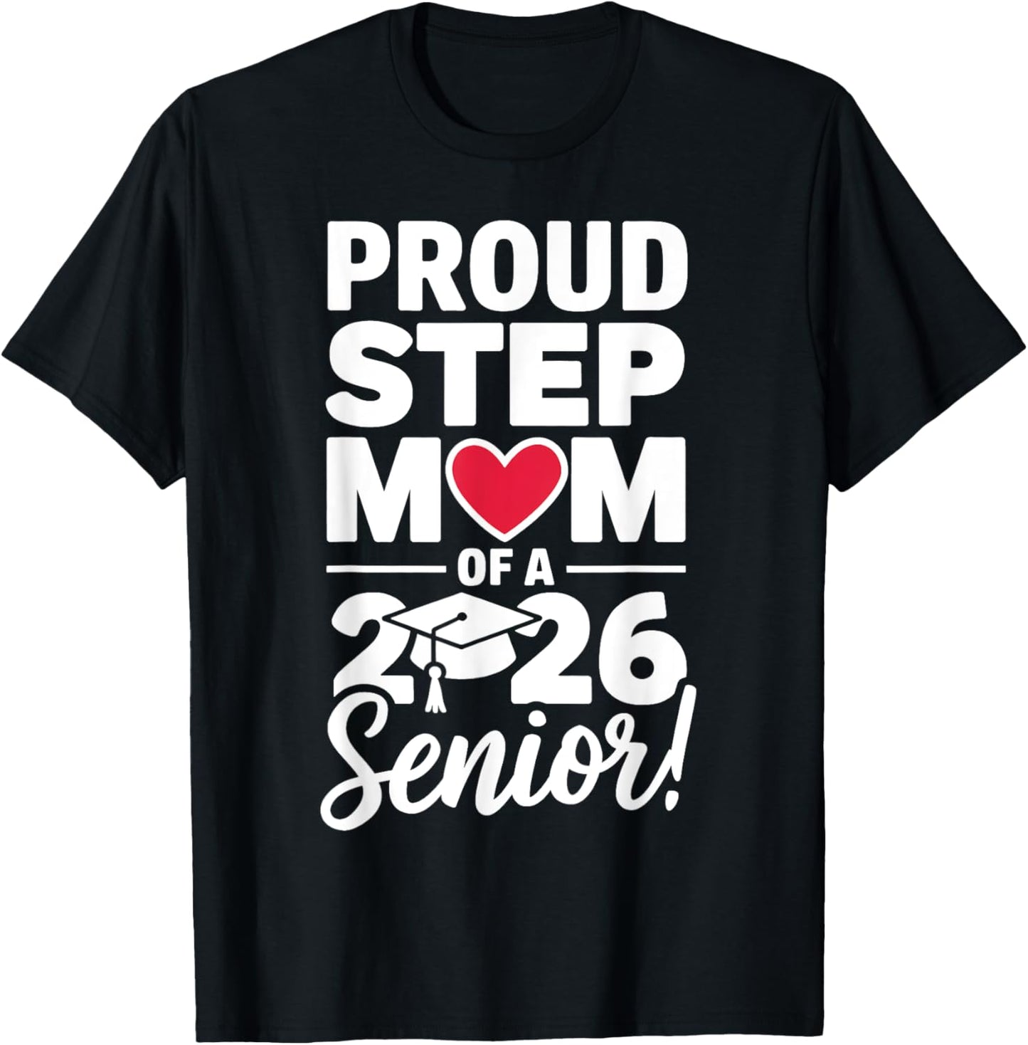 Proud Step Mom Of A 2026 Senior Mama Class Of 2026 Step Mom T-Shirt - T-Shirt | Black