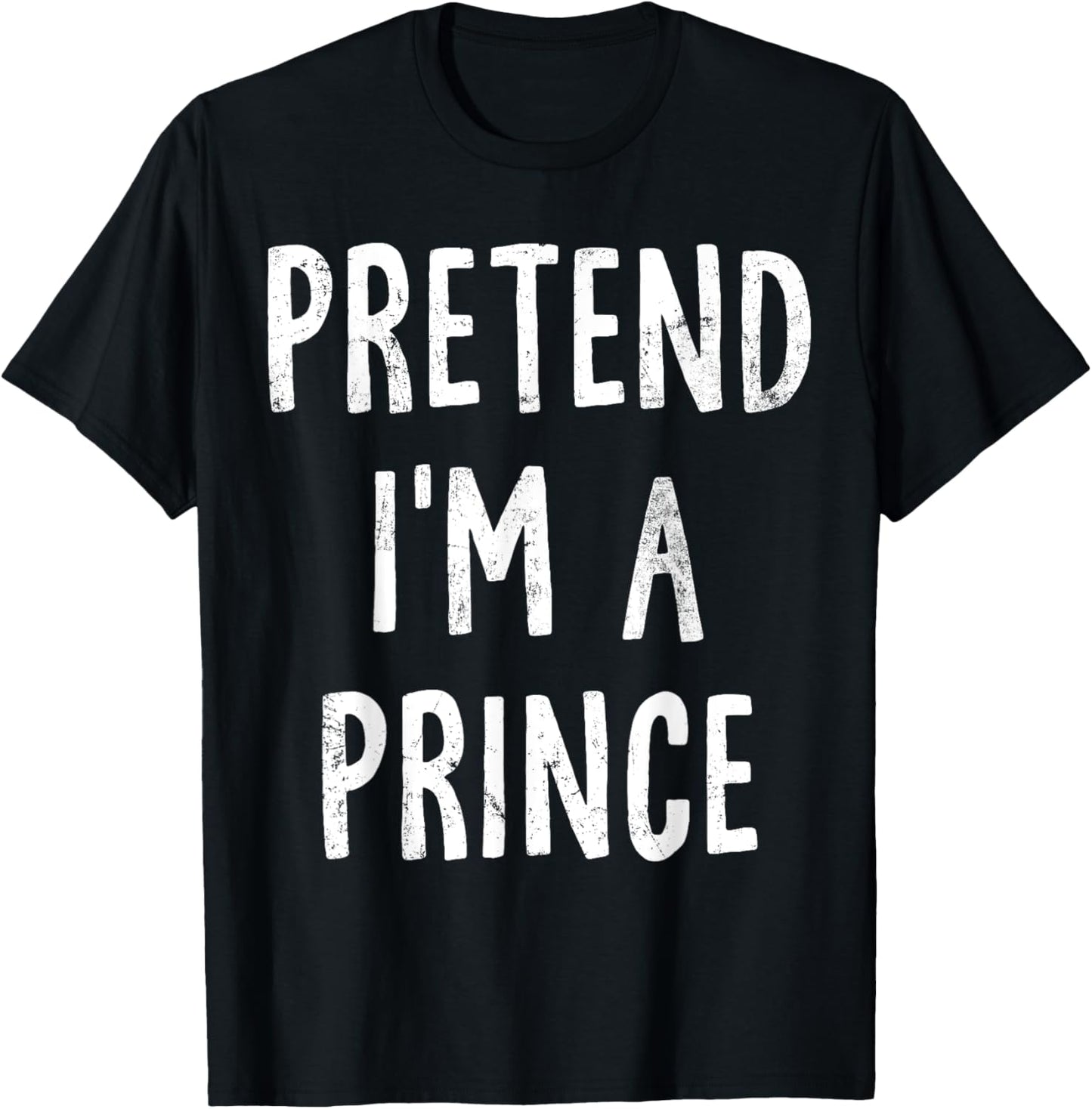 Pretend I'm A Prince Lazy Easy Halloween Costume T-Shirt - T-Shirt | Black