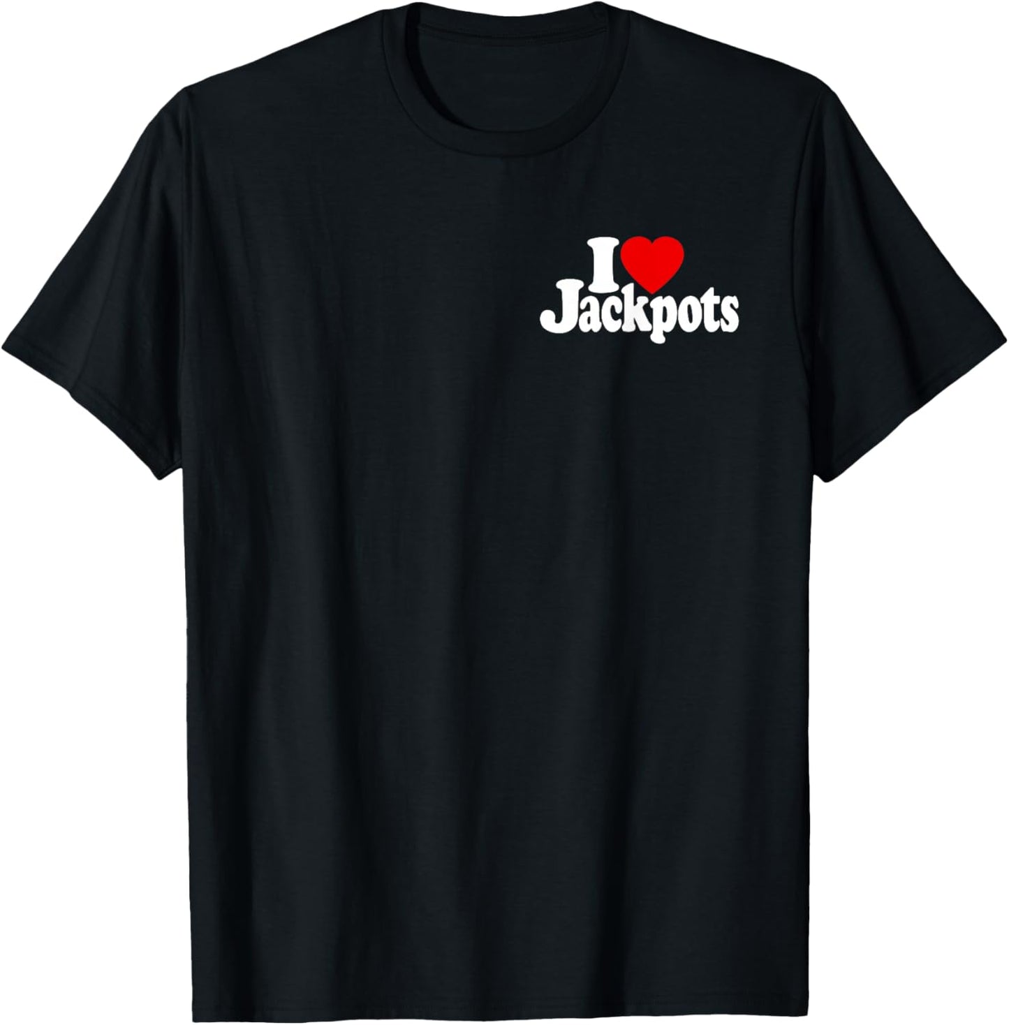I Love Heart Jackpots Slots Slot Machines Casinos Las Vegas T-Shirt - T-Shirt | Black