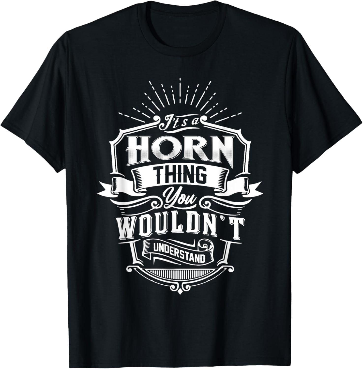 It's A HORN Thing You Wouldn't Understand Name Vintage T-Shirt - T-Shirt | Black